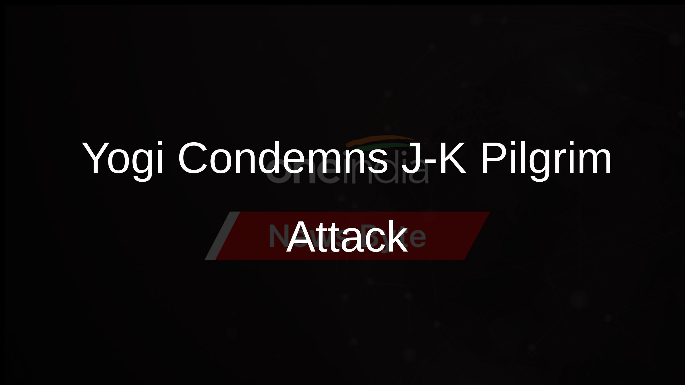 Yogi Condemns J-K Pilgrim Attack