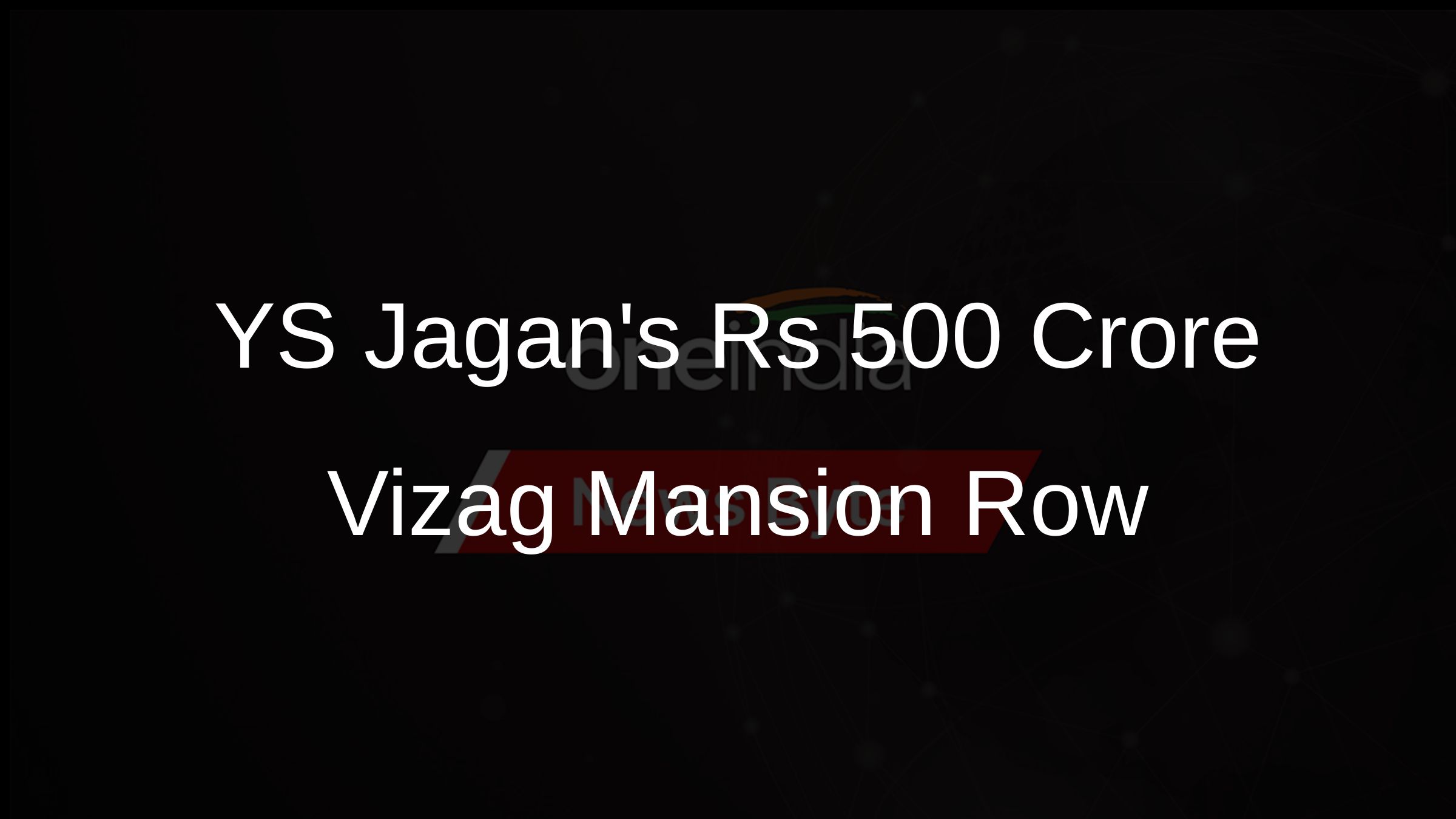 YS Jagans Rs 500 Crore Vizag Mansion Row