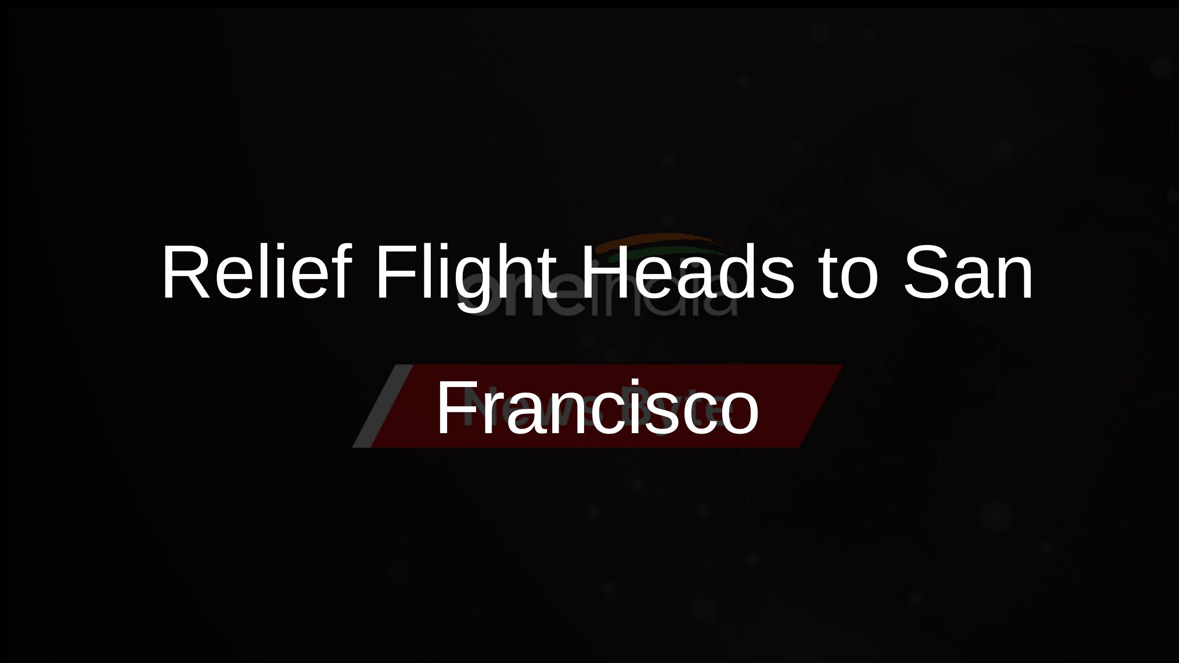Relief Flight Heads to San Francisco