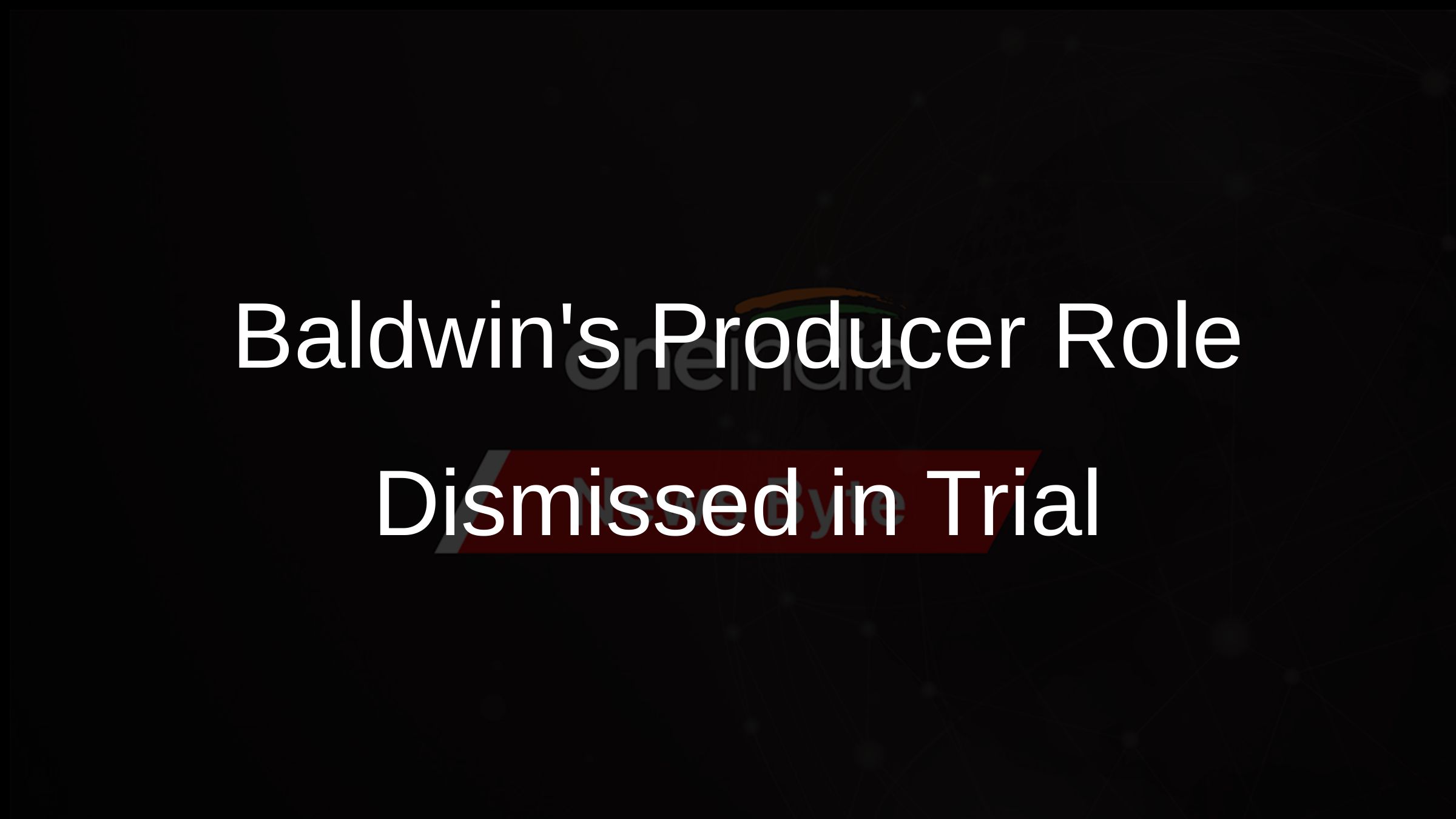 Baldwins Producer Role Dismissed in Trial