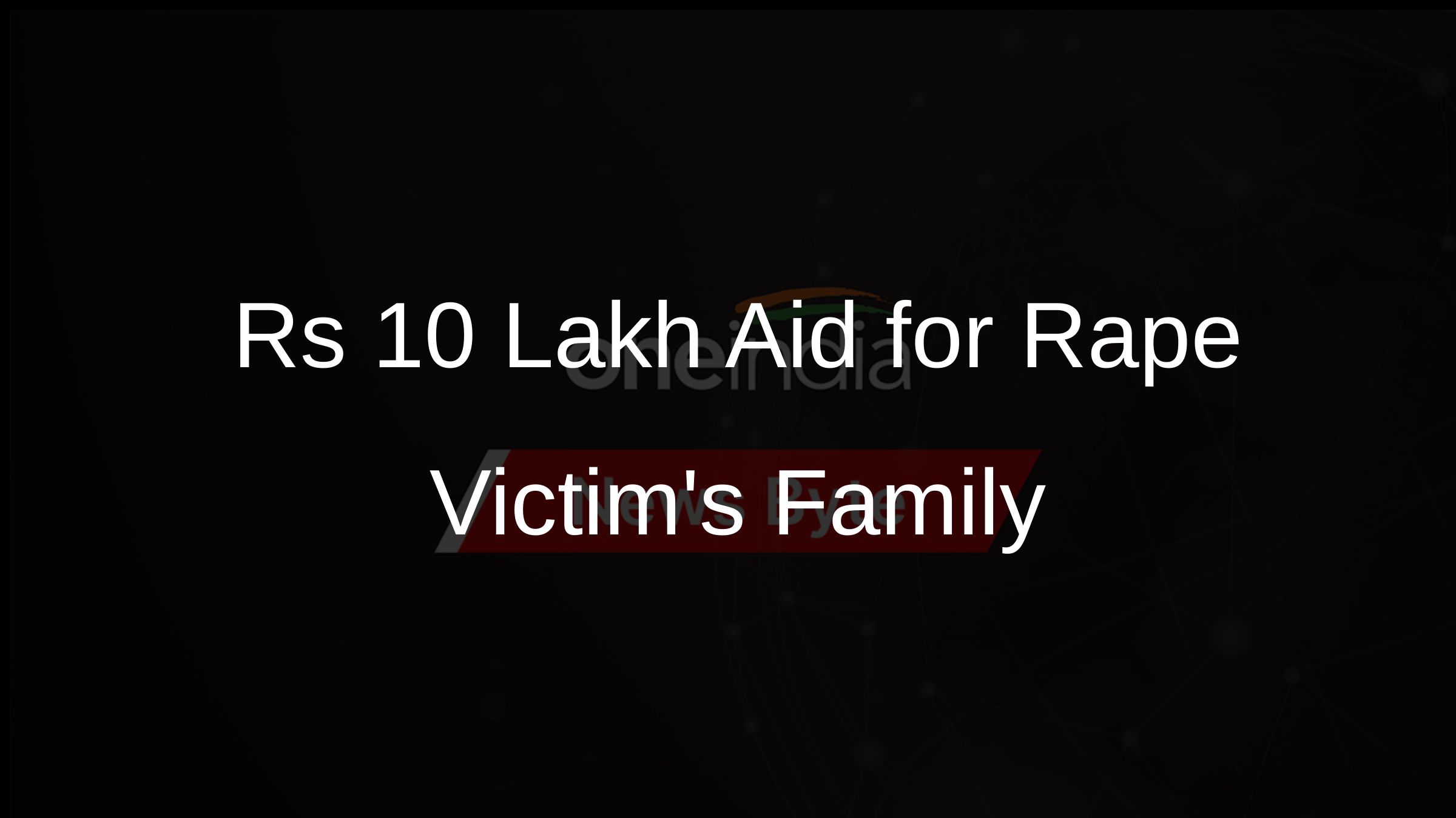 Rs 10 Lakh Aid for Rape Victims Family