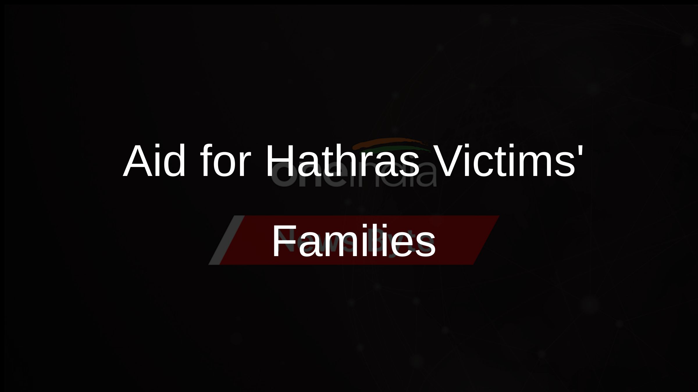 Aid for Hathras Victims Families