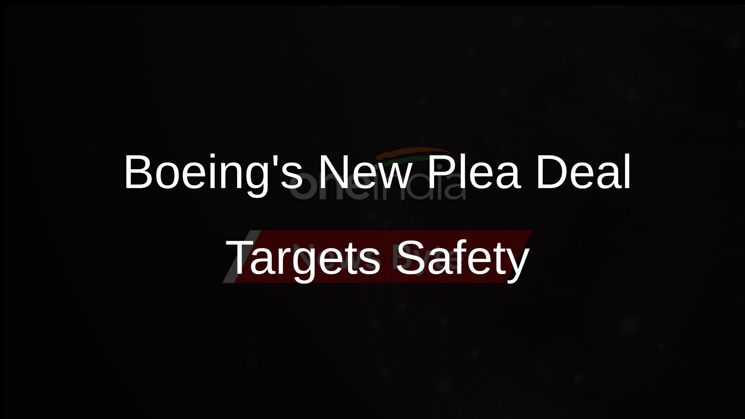 Boeings New Plea Deal Targets Safety