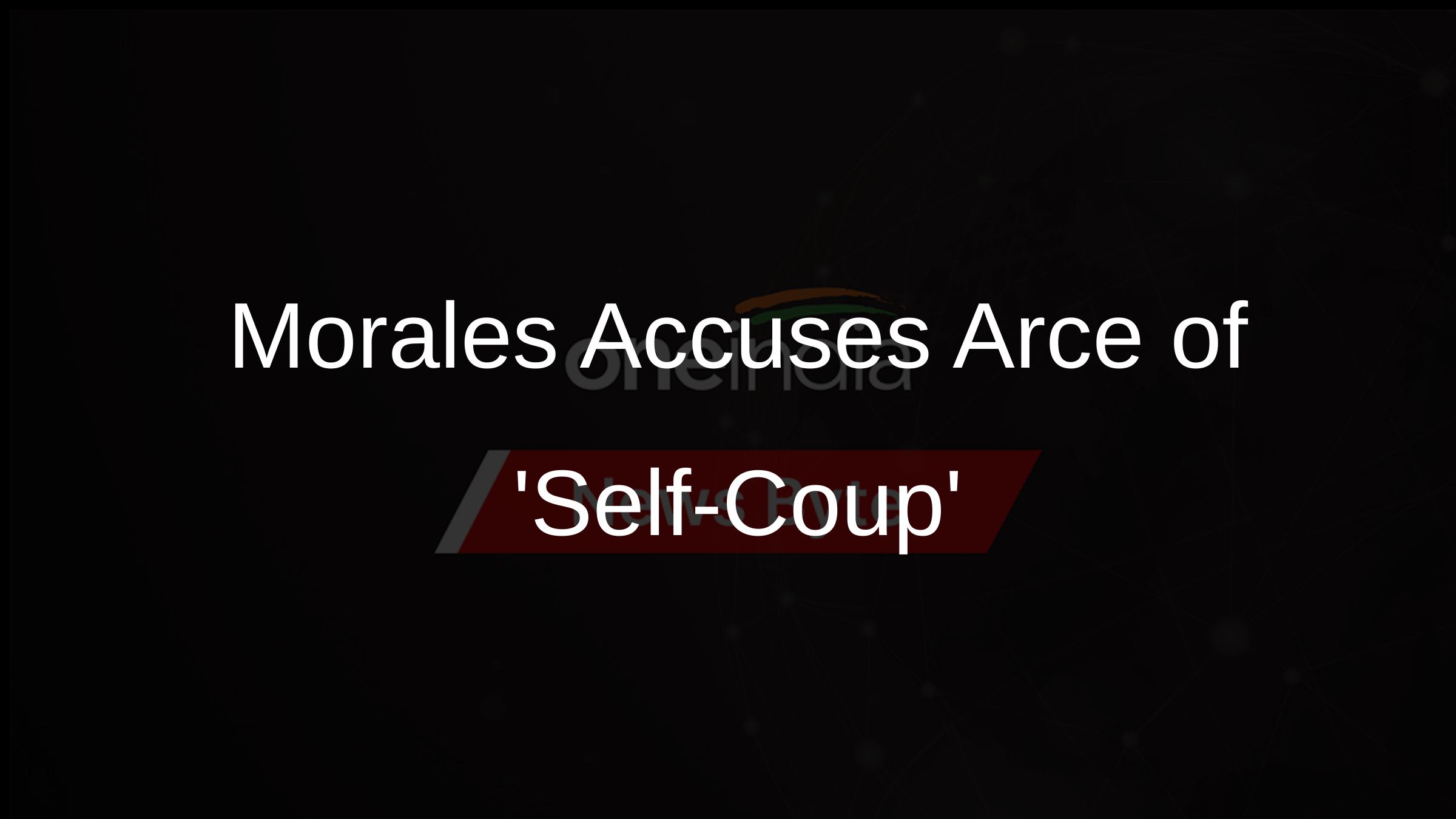 Morales Accuses Arce of Self-Coup