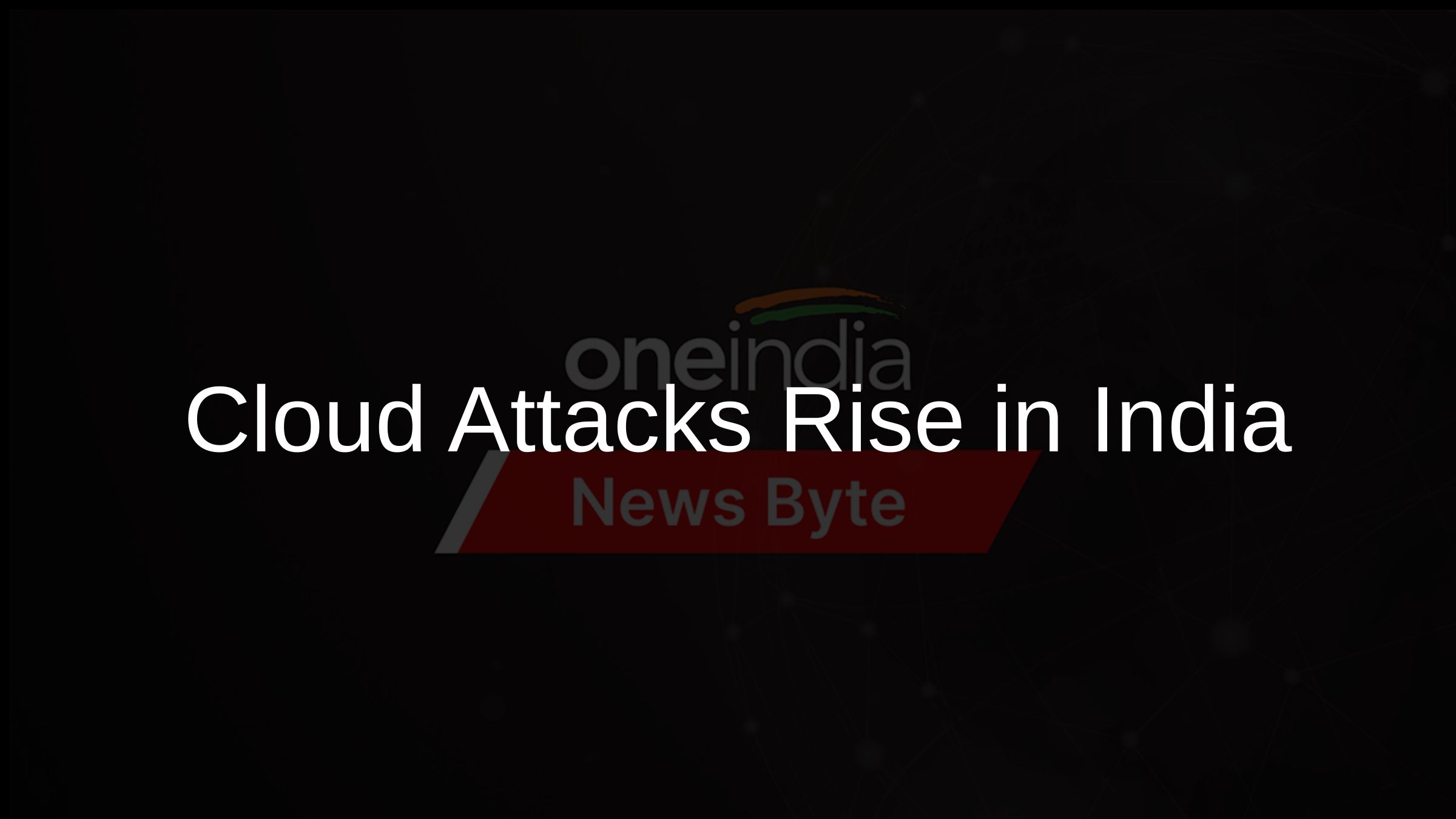 Cloud Threats Surge in India