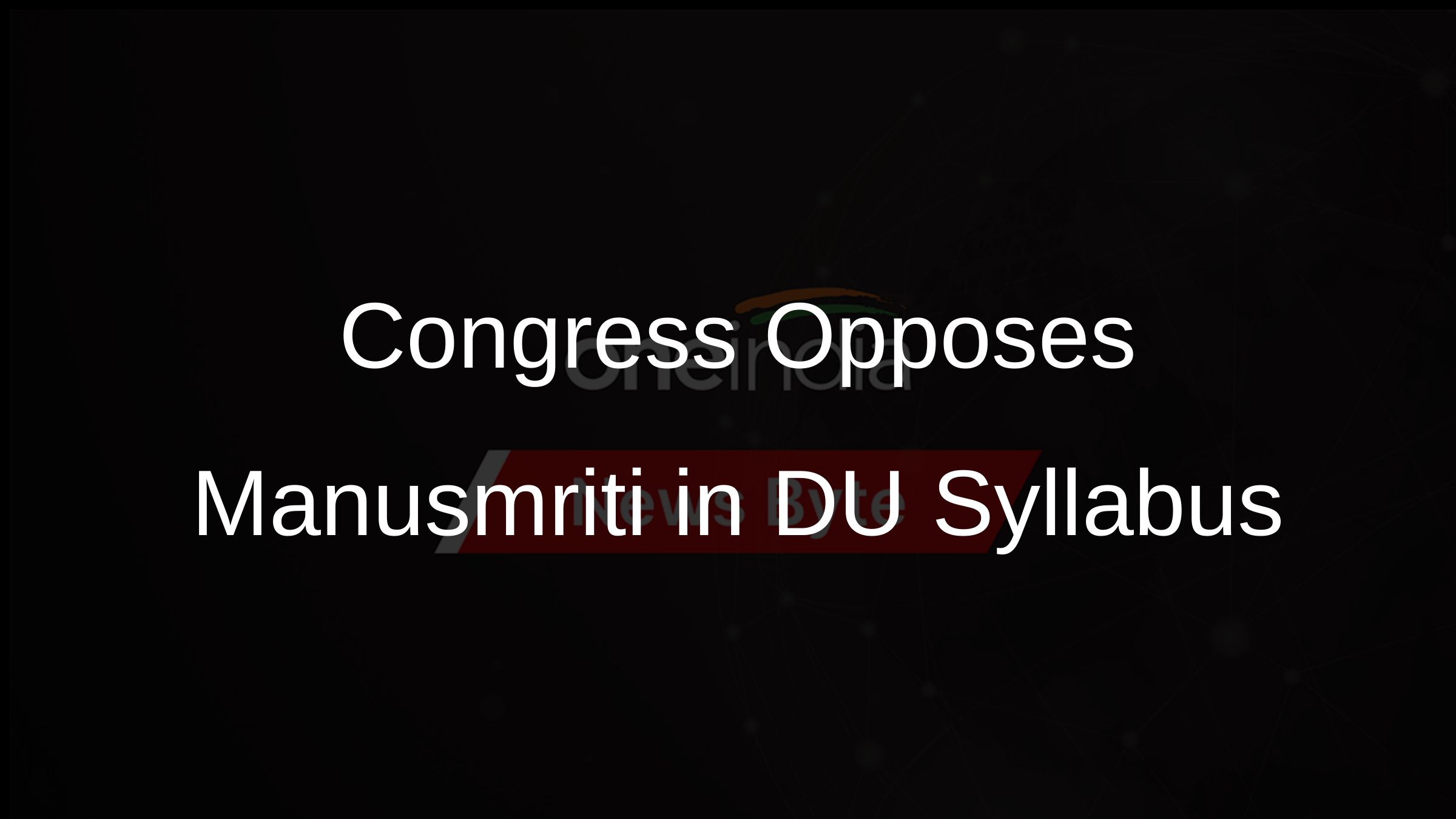 Congress Opposes Manusmriti in DU Syllabus