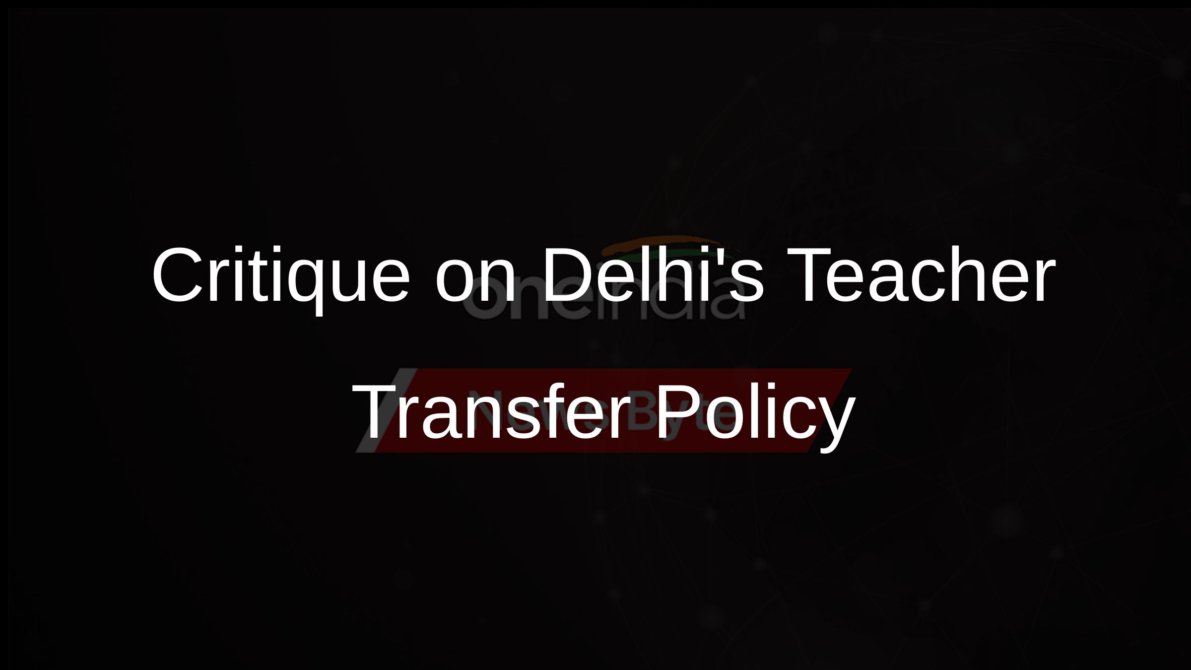 Critique on Delhis Teacher Transfer Policy