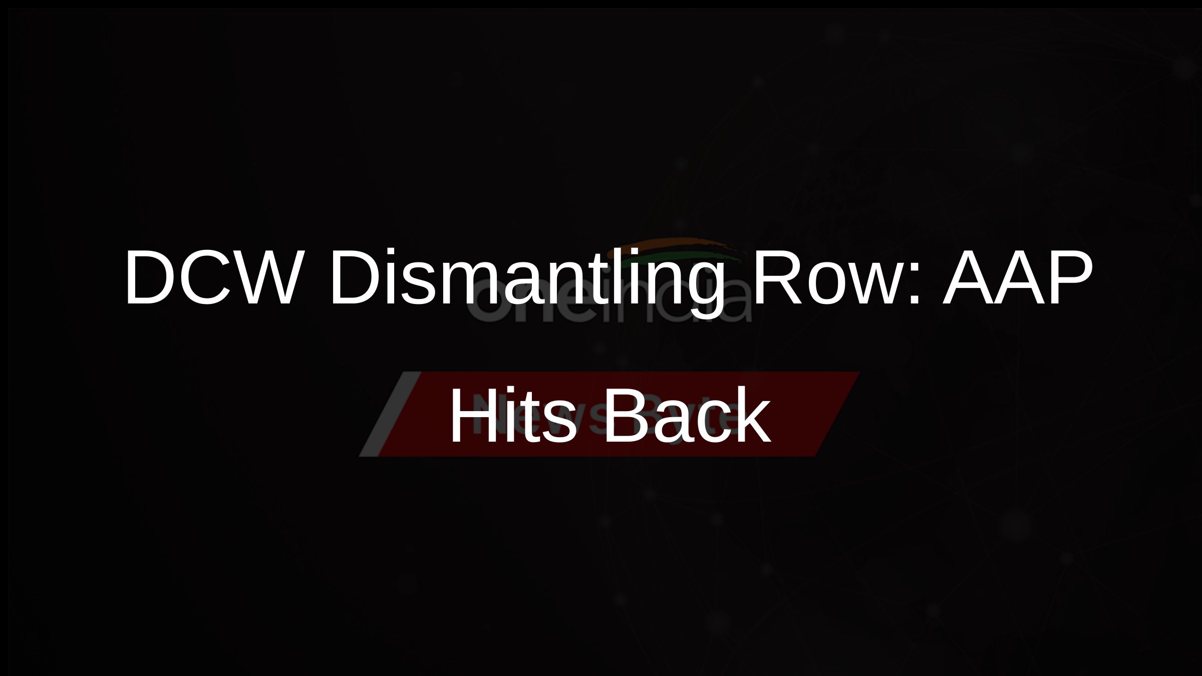 DCW Dismantling Row: AAP Hits Back