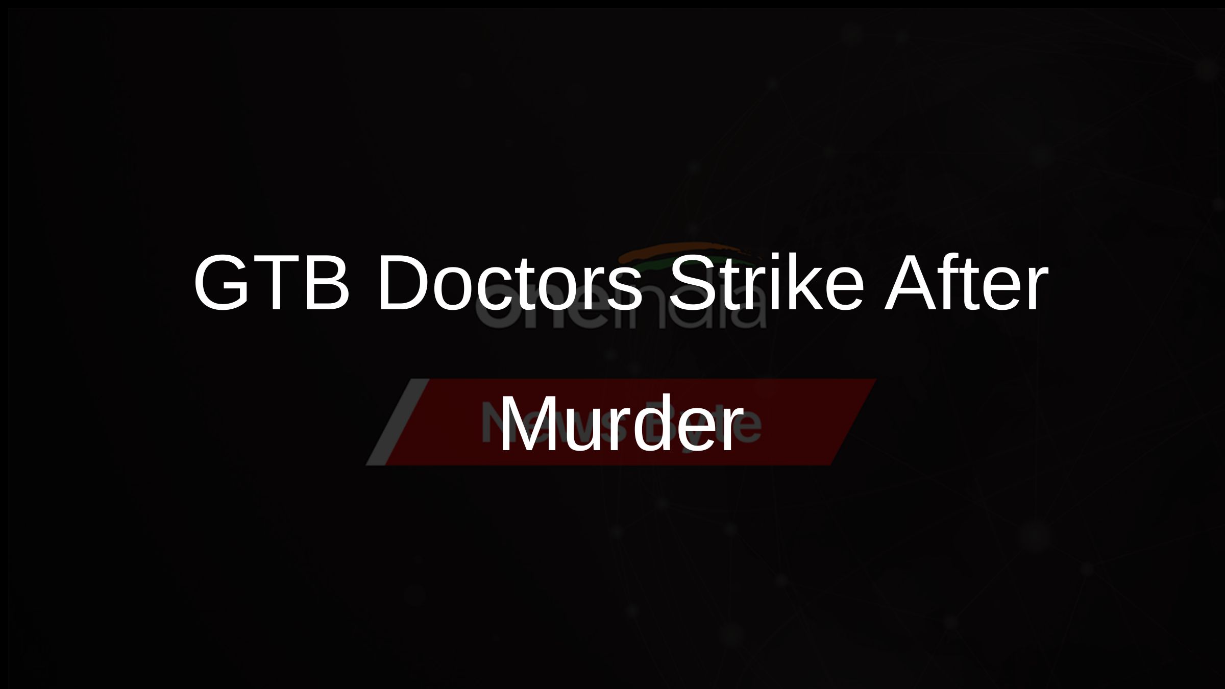 GTB Doctors Strike After Murder