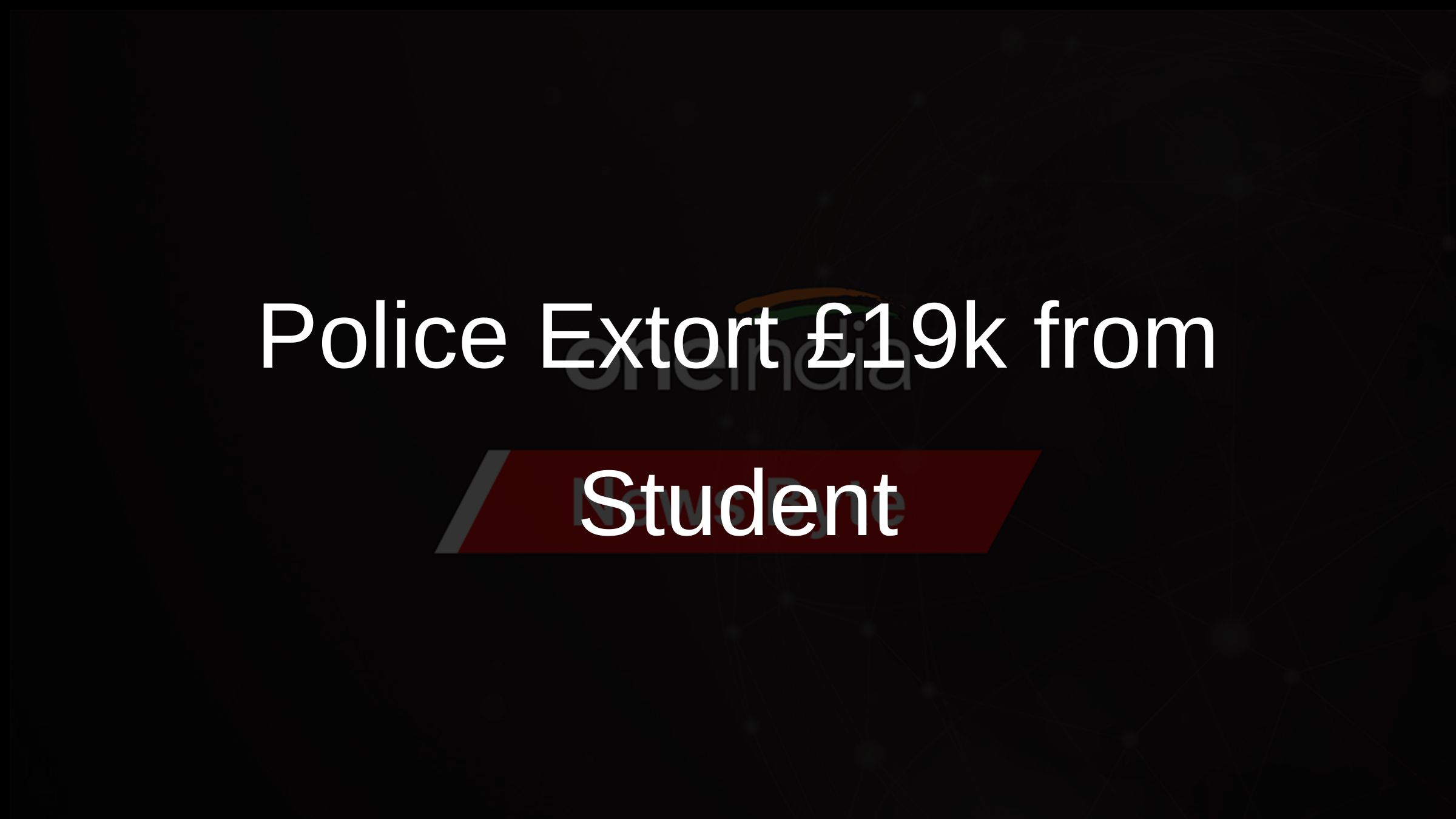 Police Extort £19k from Student