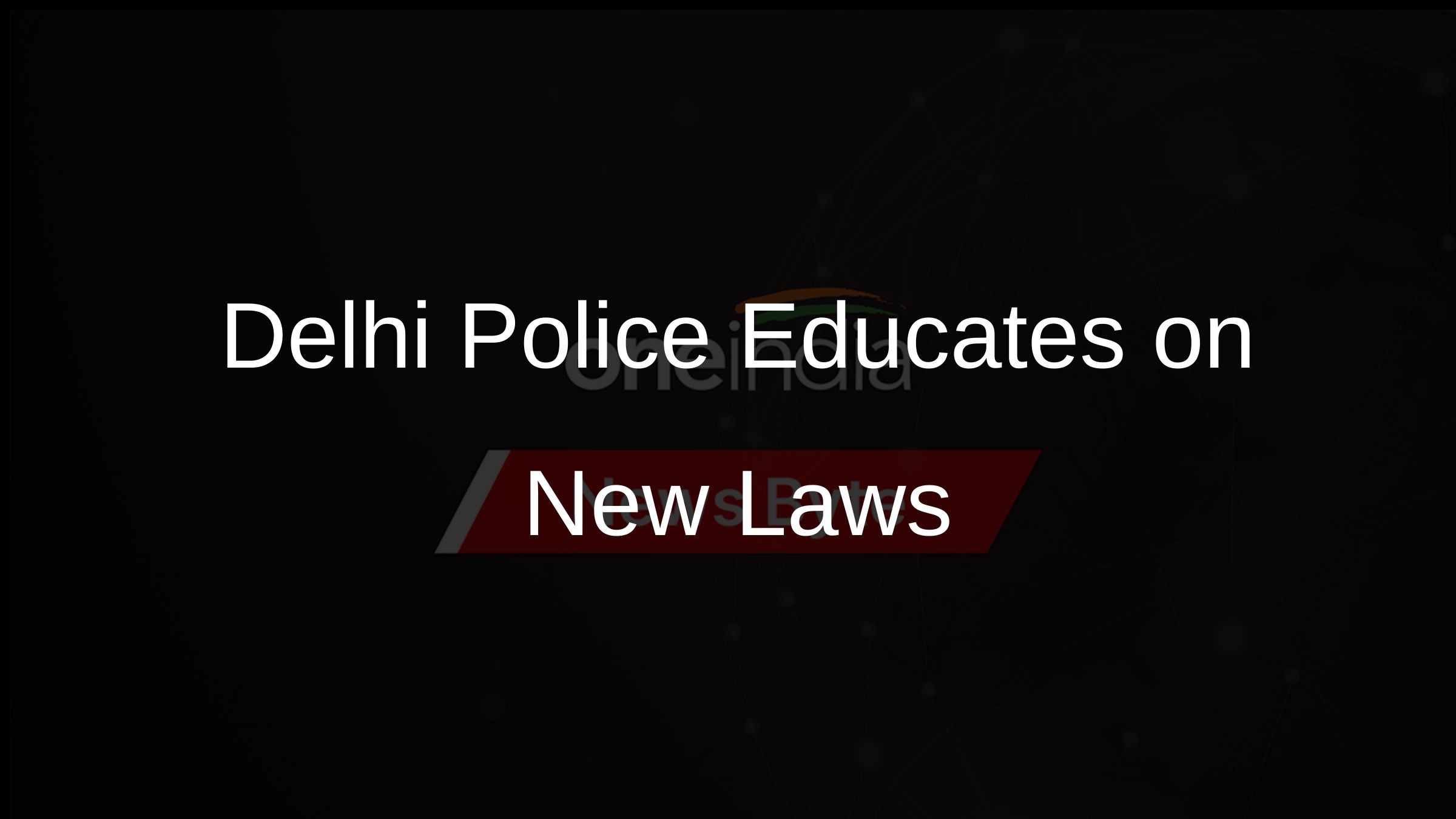 Delhi Police Educates on New Laws