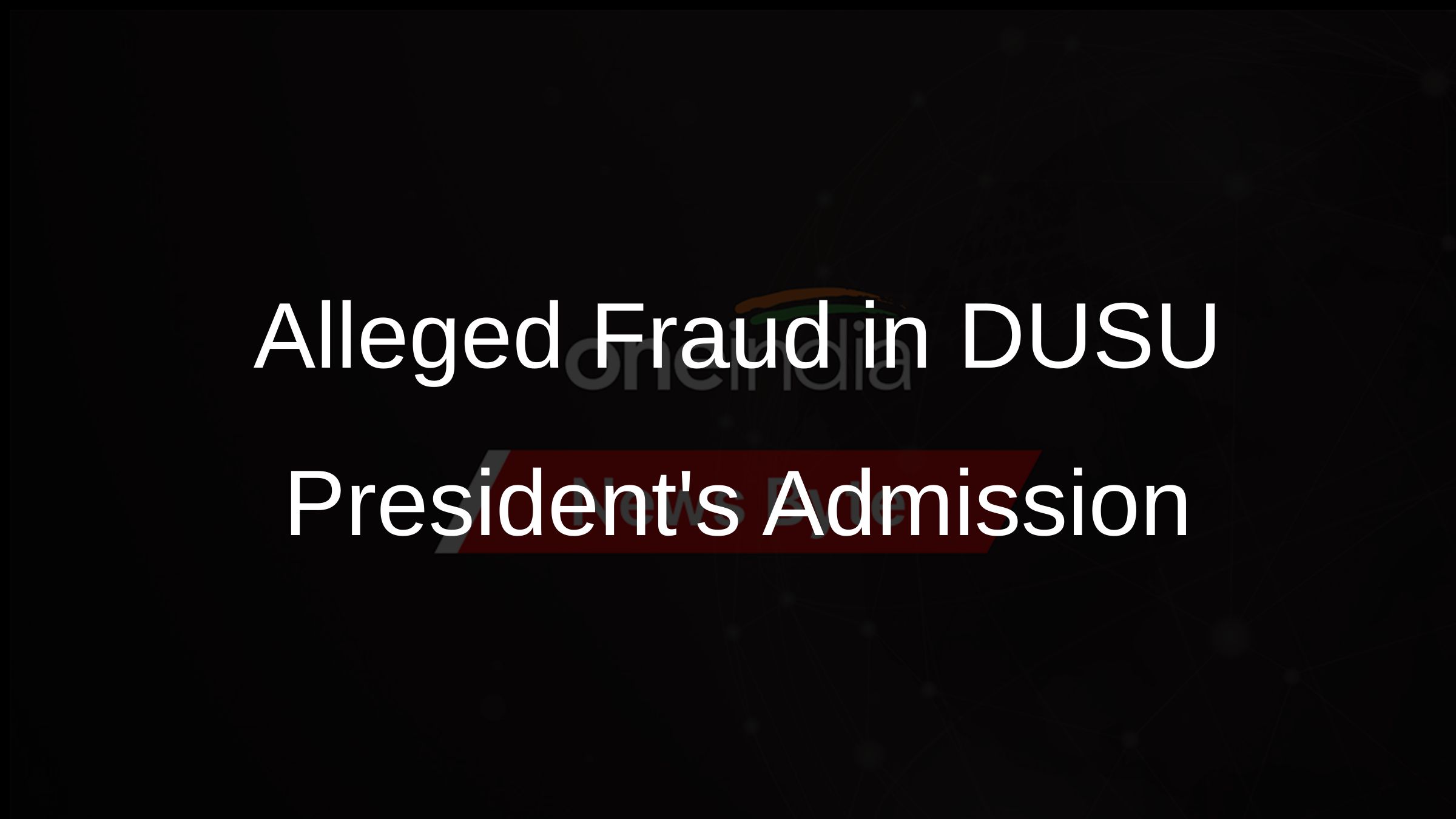 Alleged Fraud in DUSU Presidents Admission