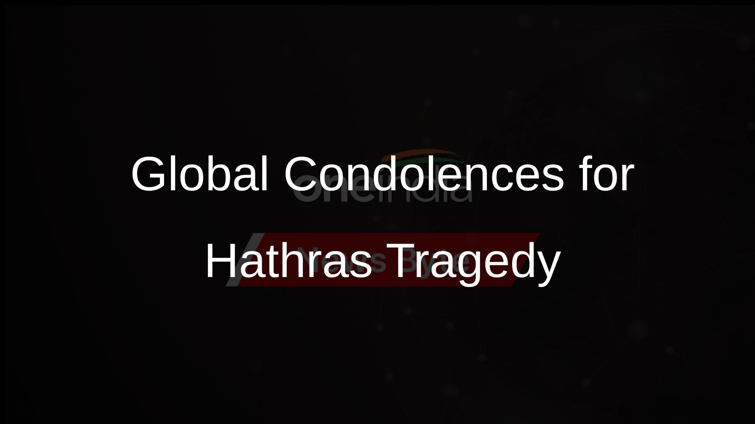Global Condolences for Hathras Tragedy