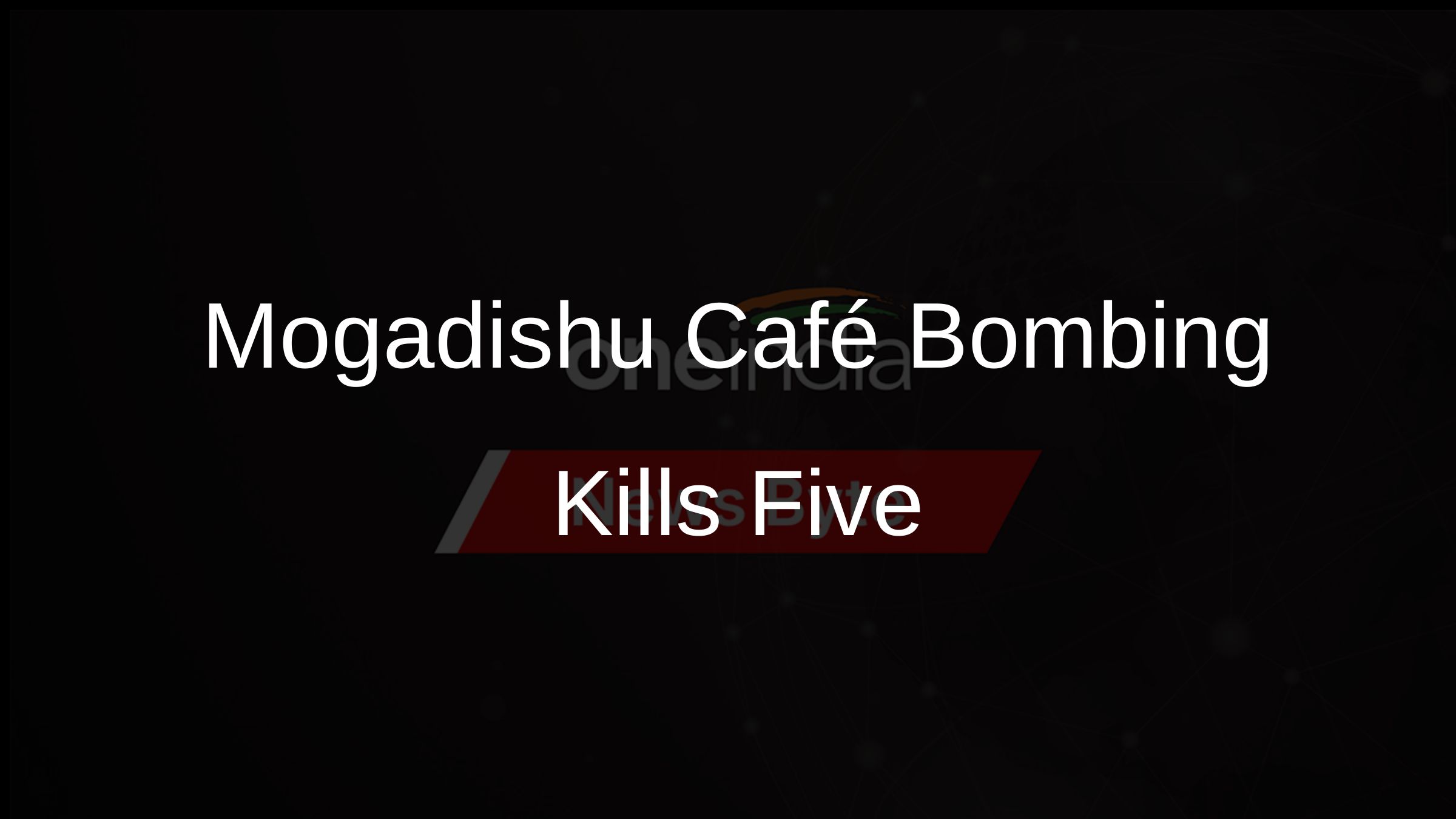 Mogadishu Café Bombing Kills Five