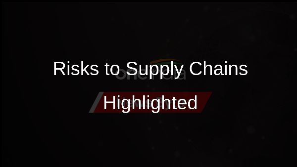 Risks to Supply Chains Highlighted