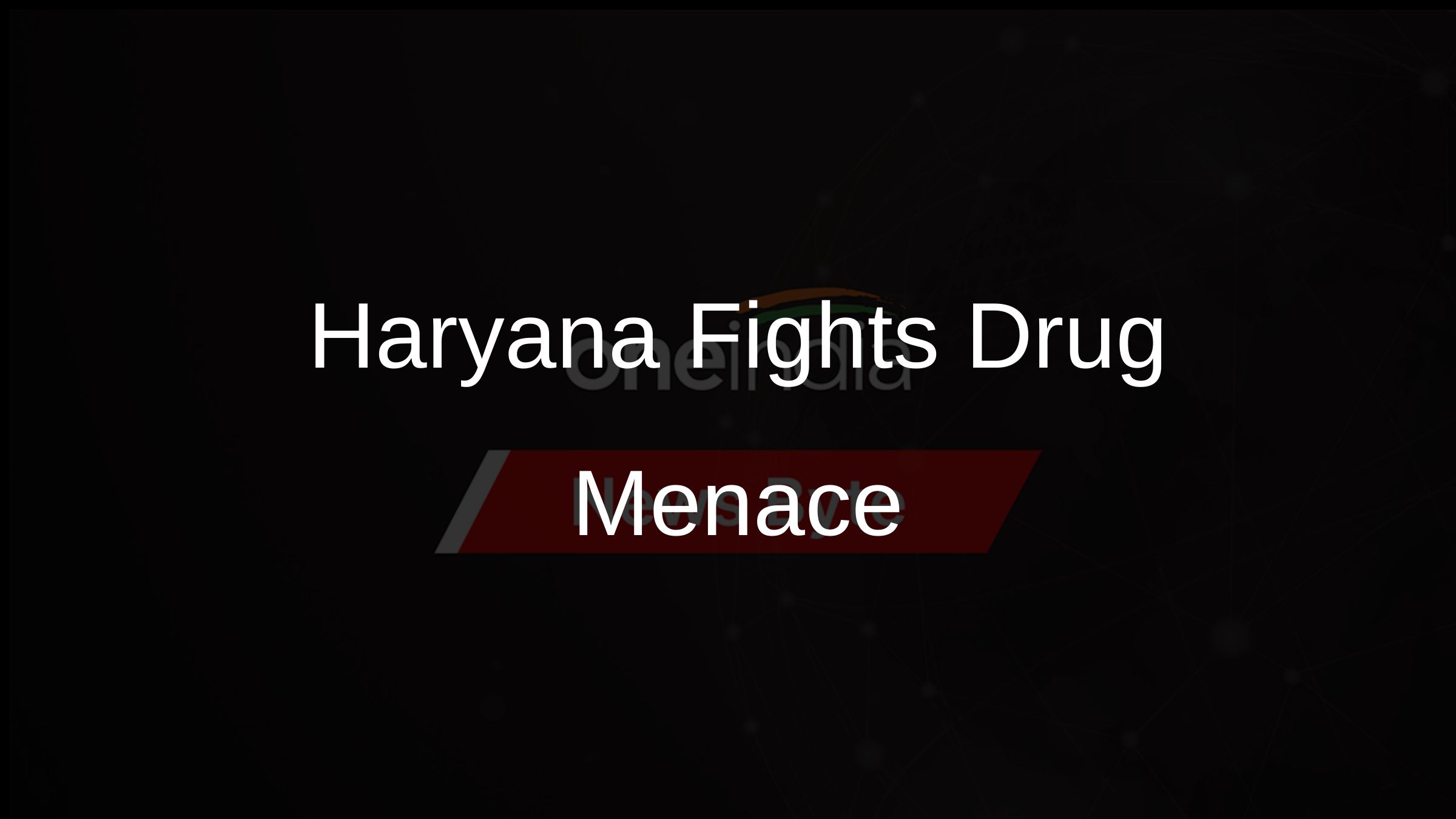 Haryana Fights Drug Menace