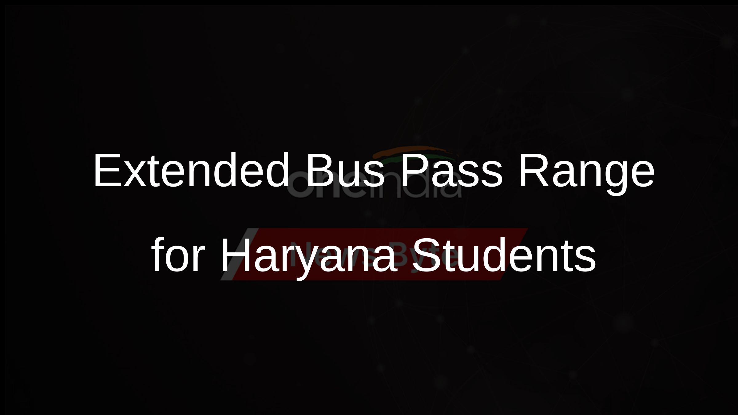 Extended Bus Pass Range for Haryana Students