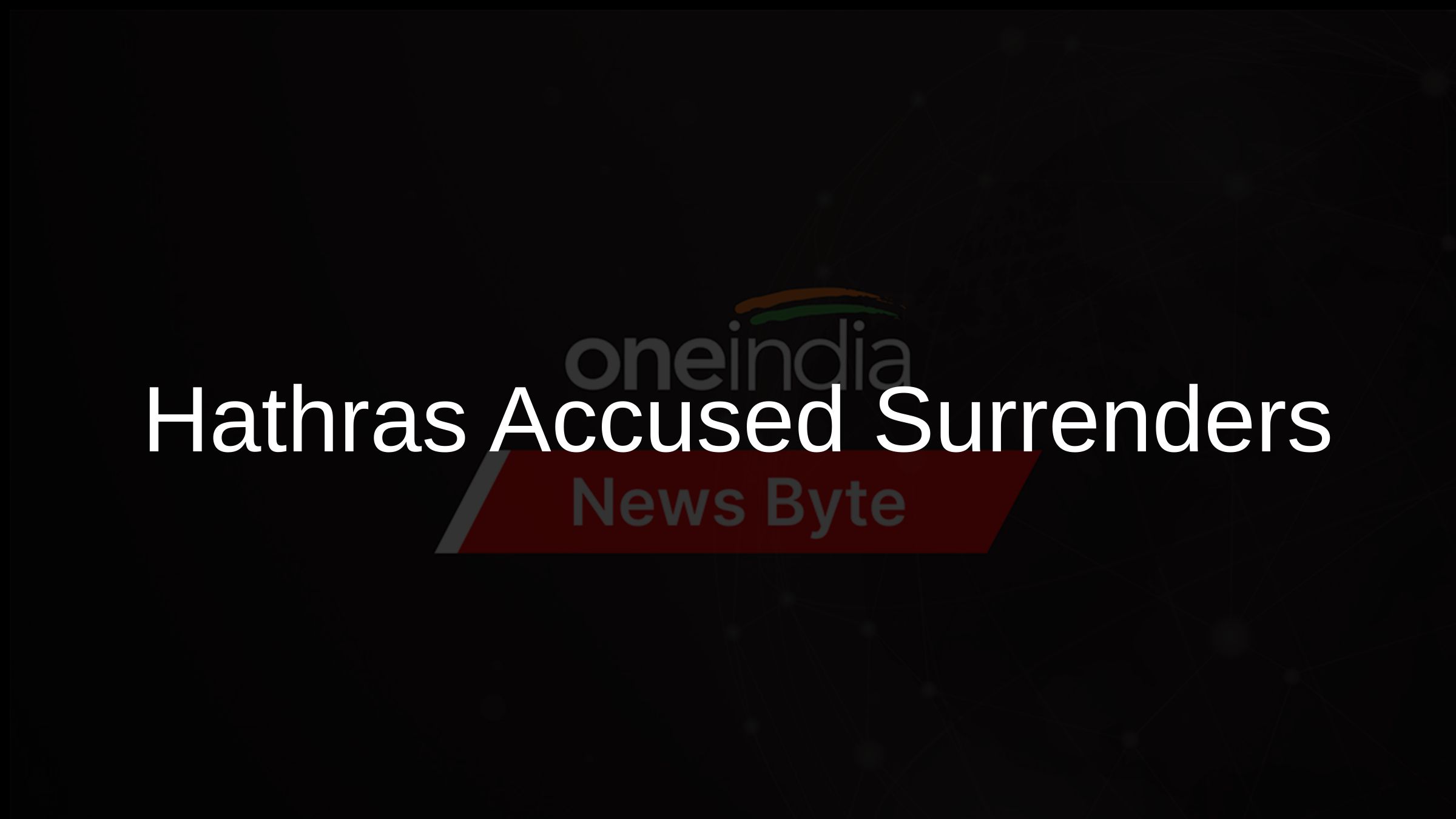 Hathras Accused Surrenders