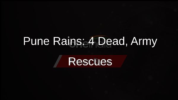 Pune Rains: 4 Dead, Army Rescues