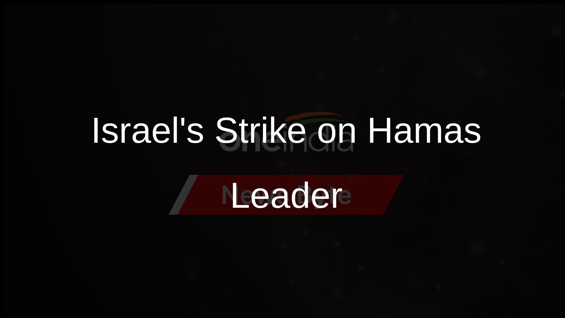 Israels Strike on Hamas Leader