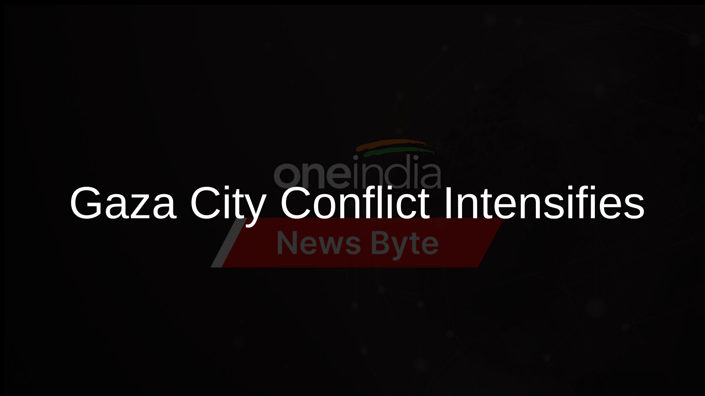 Gaza City Conflict Intensifies