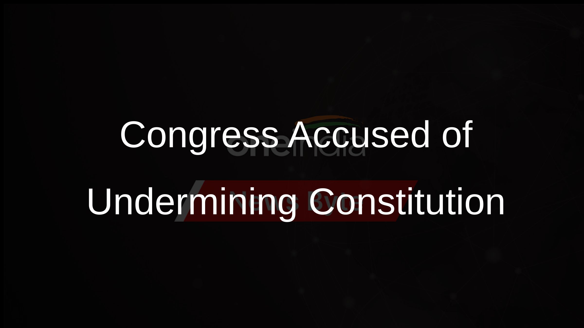 Congress Accused of Undermining Constitution