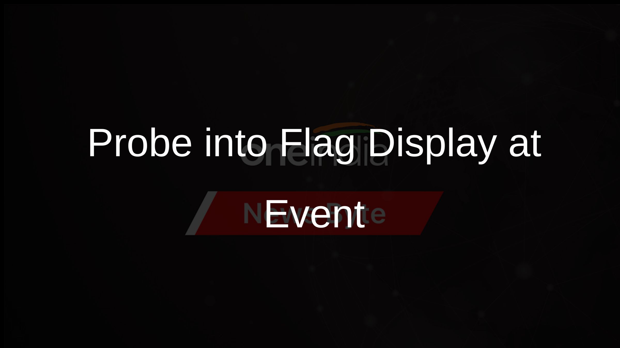 Probe into Flag Display at Event