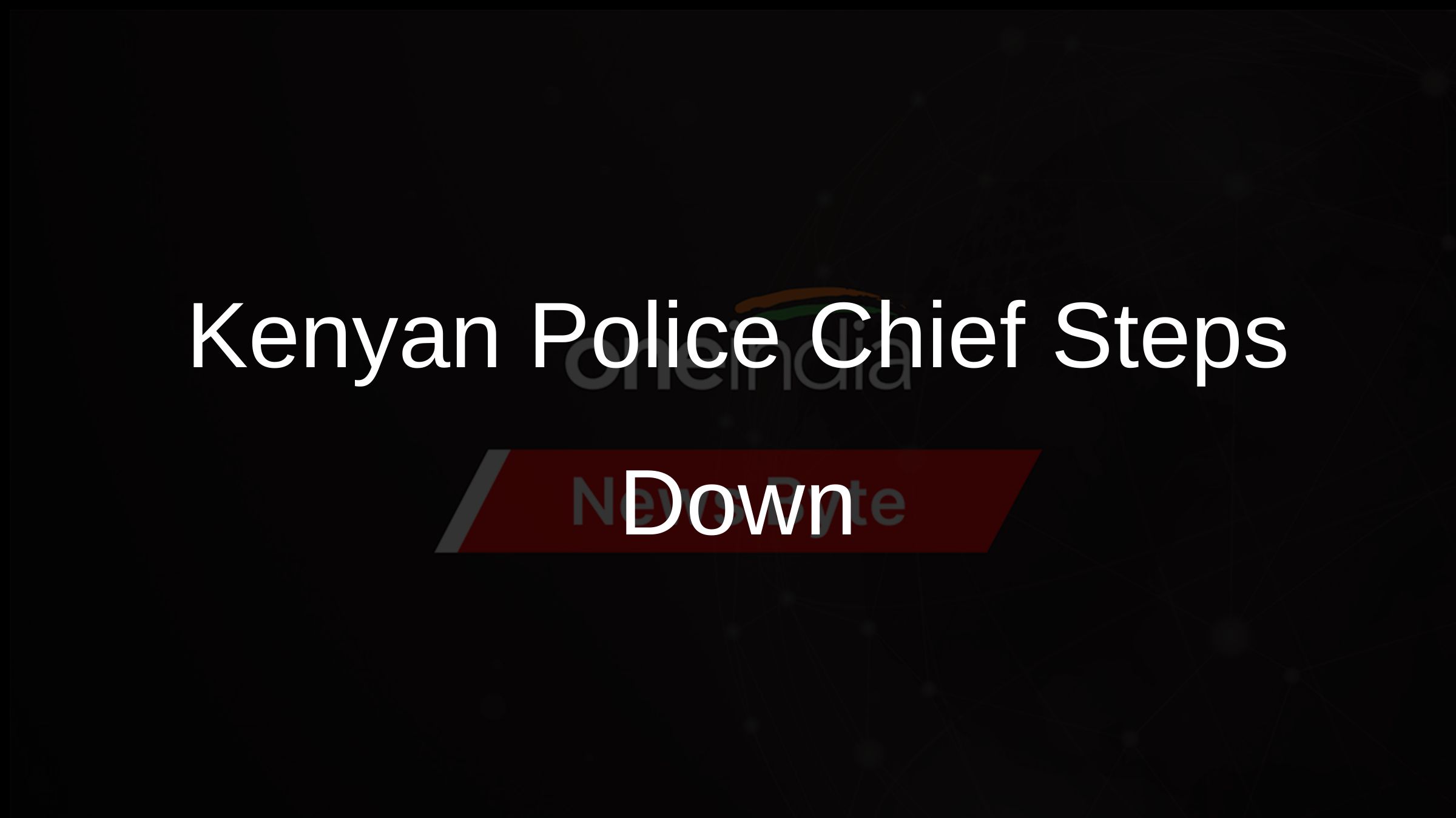 Kenyan Police Chief Resigns