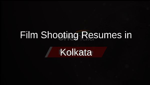 Film Shooting Resumes in Kolkata
