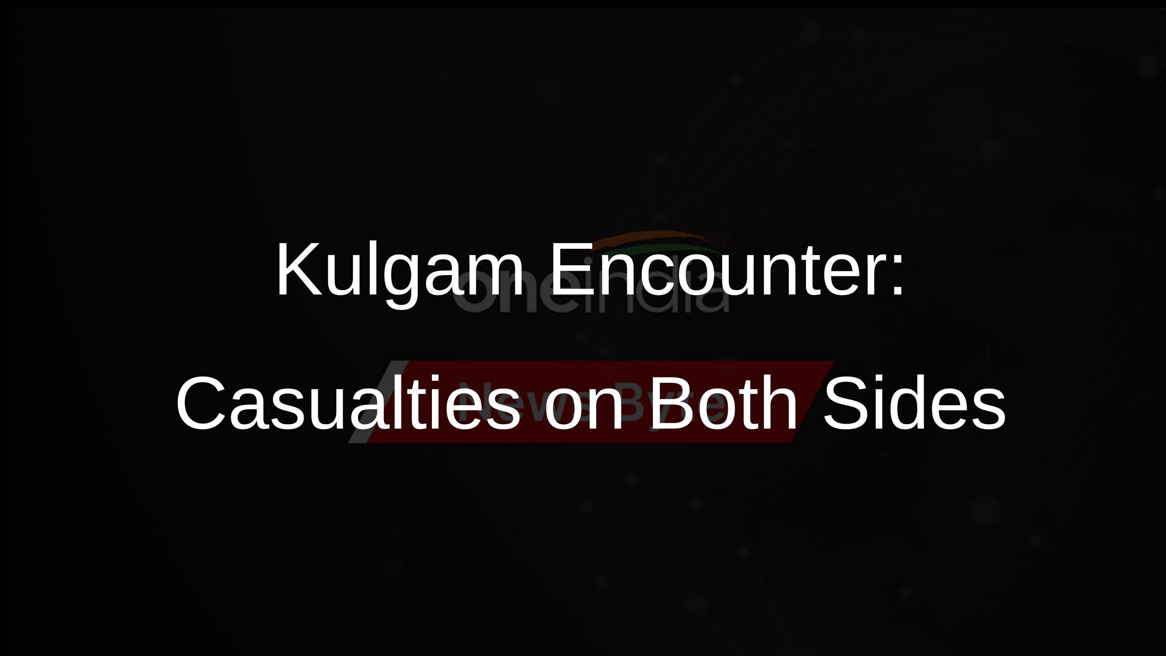 Kulgam Encounter: Casualties on Both Sides