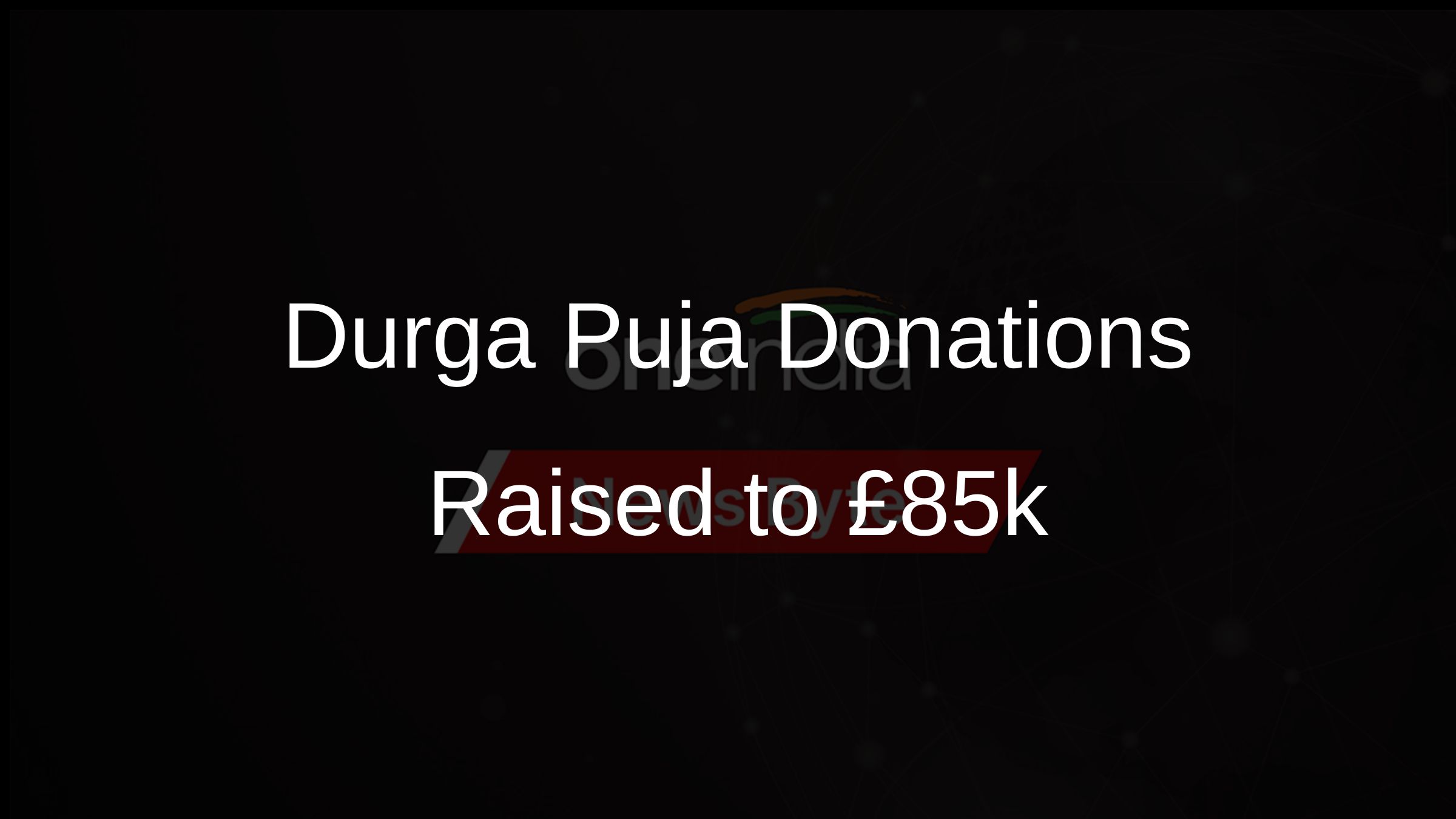 Durga Puja Donations Raised to £85k