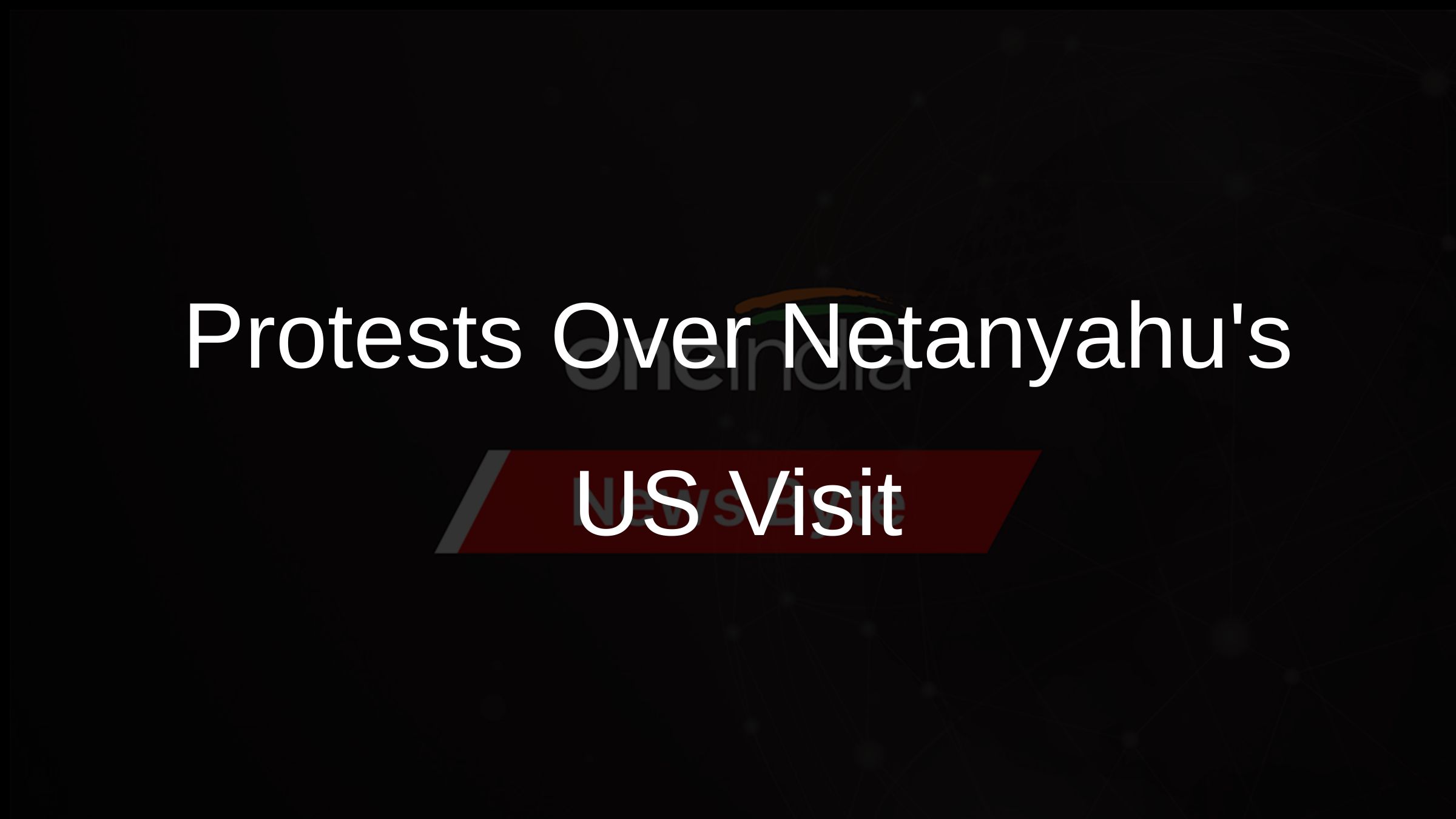 Protests Over Netanyahus US Visit