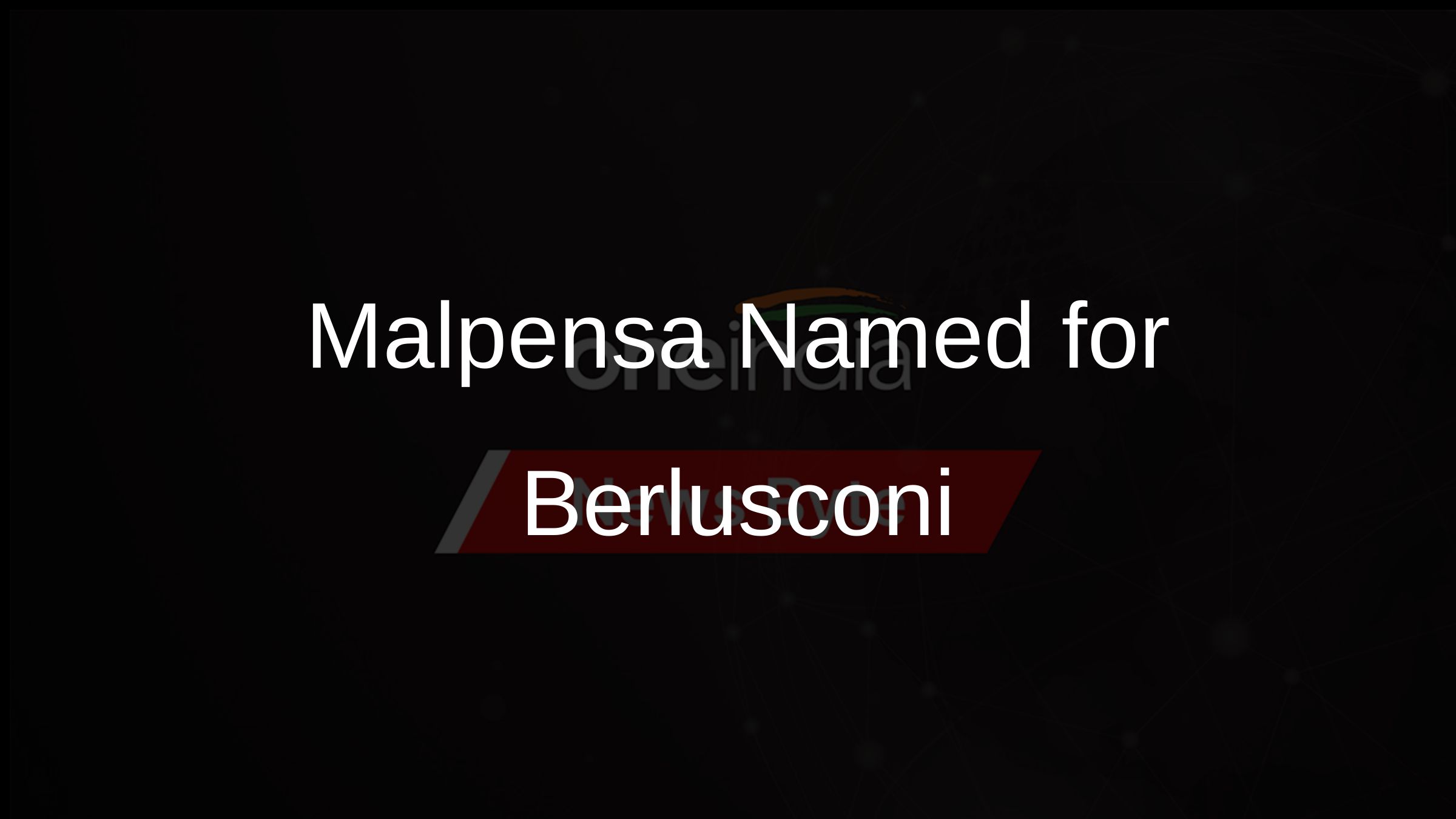Malpensa Named for Berlusconi