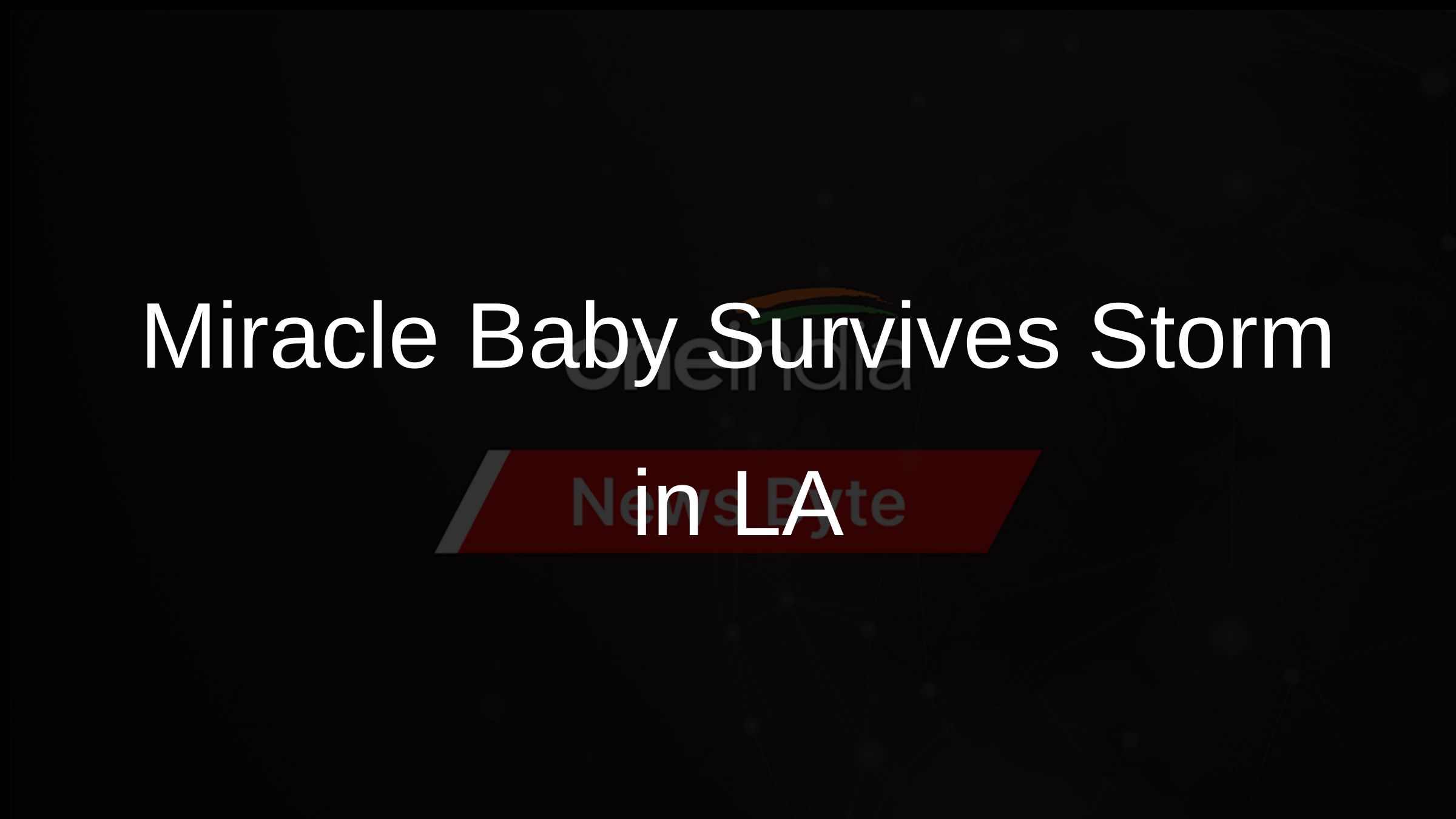 Miracle Baby Survives Storm in LA