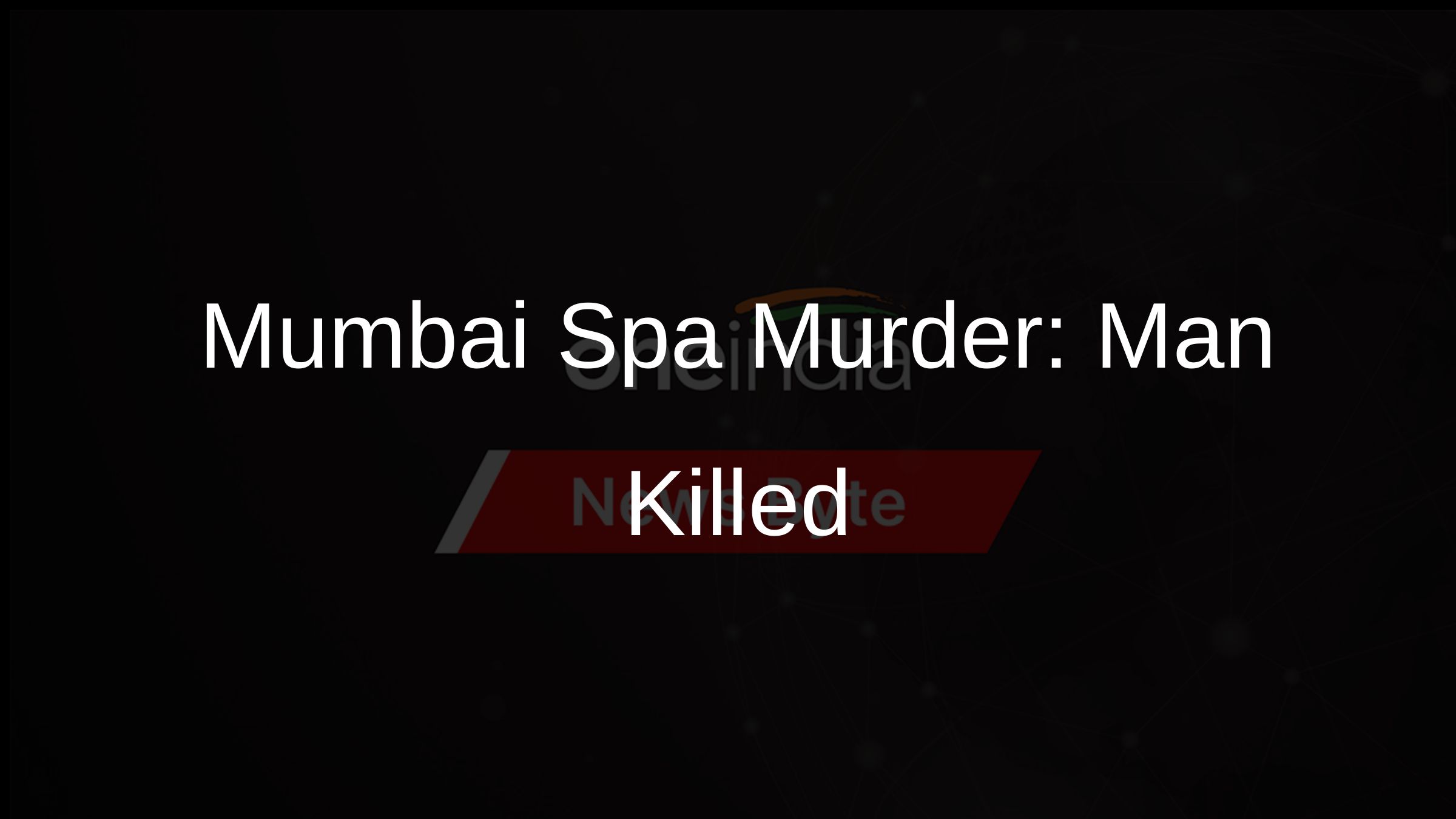 Mumbai Spa Murder: Man Killed