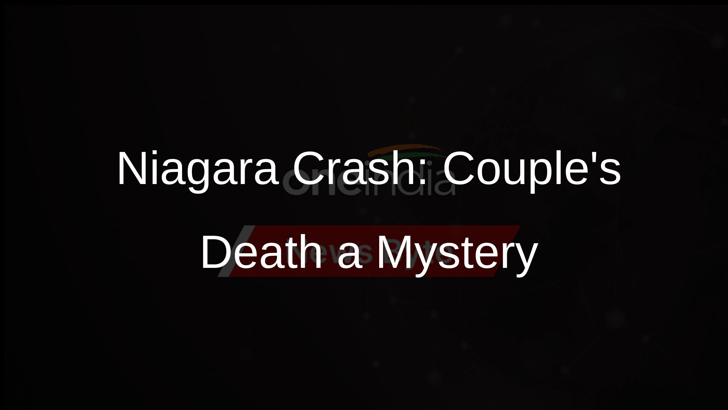 Niagara Crash: Couples Death a Mystery