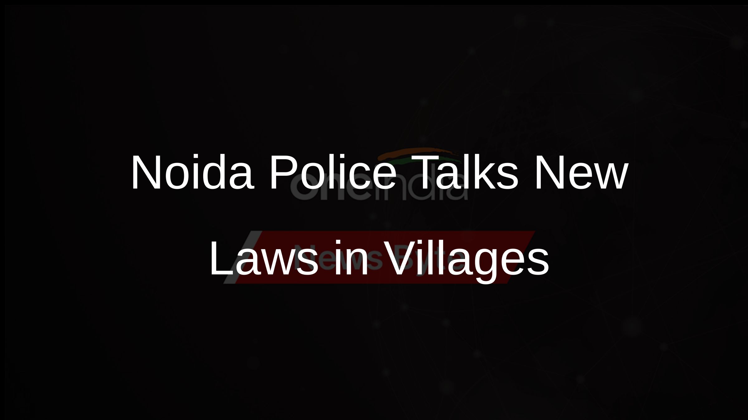 Noida Police Talks New Laws in Villages