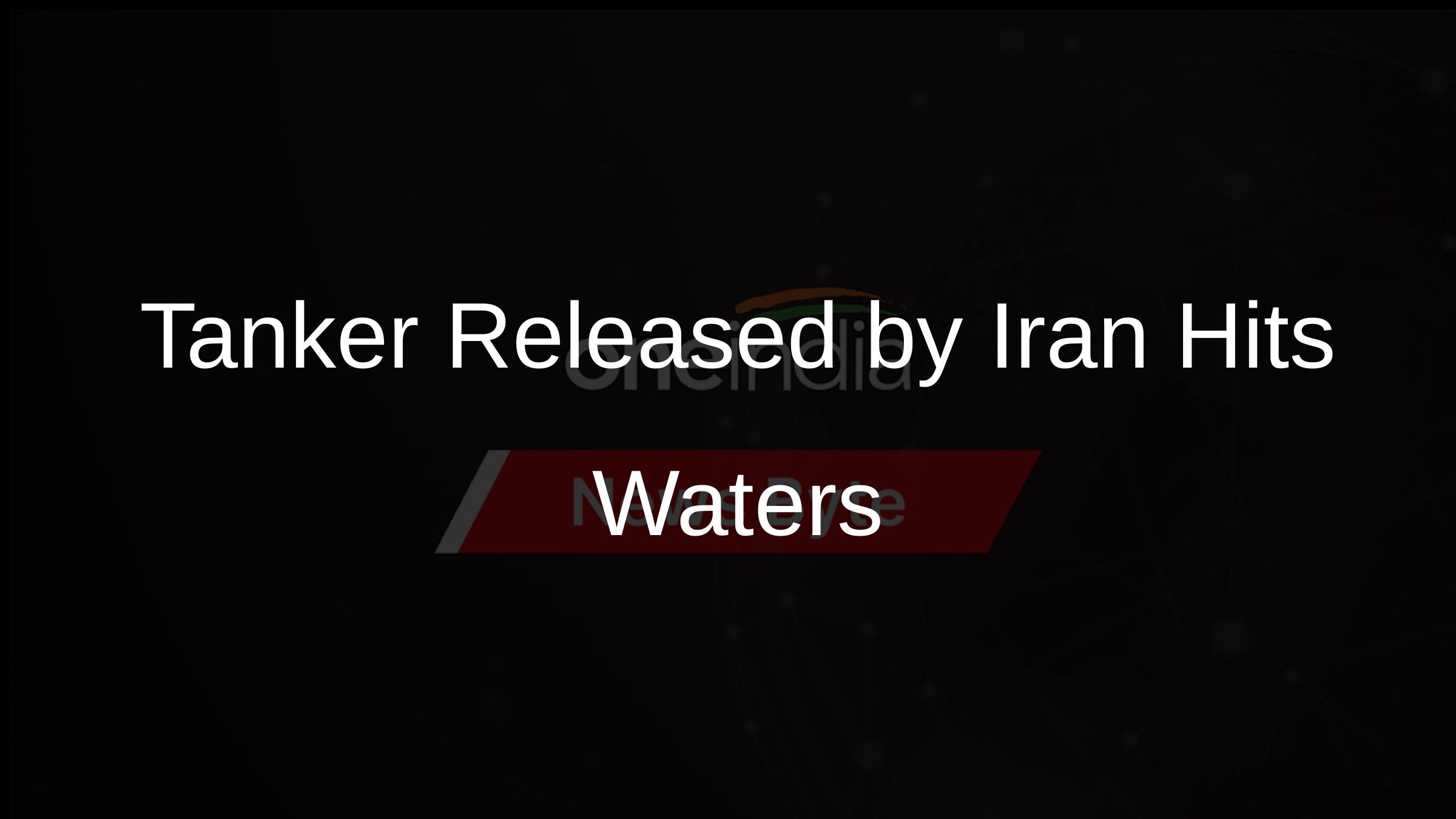 Tanker Released by Iran Hits Waters