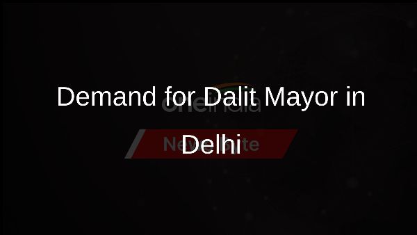 Demand for Dalit Mayor in Delhi