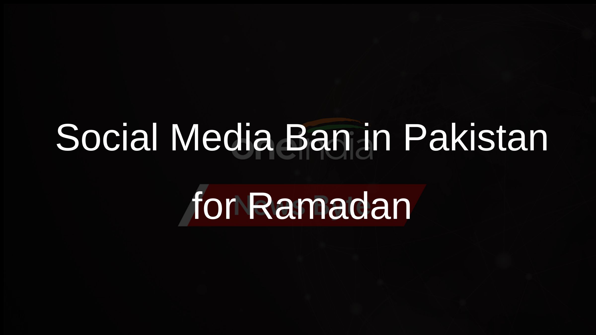 Social Media Ban in Pakistan for Ramadan