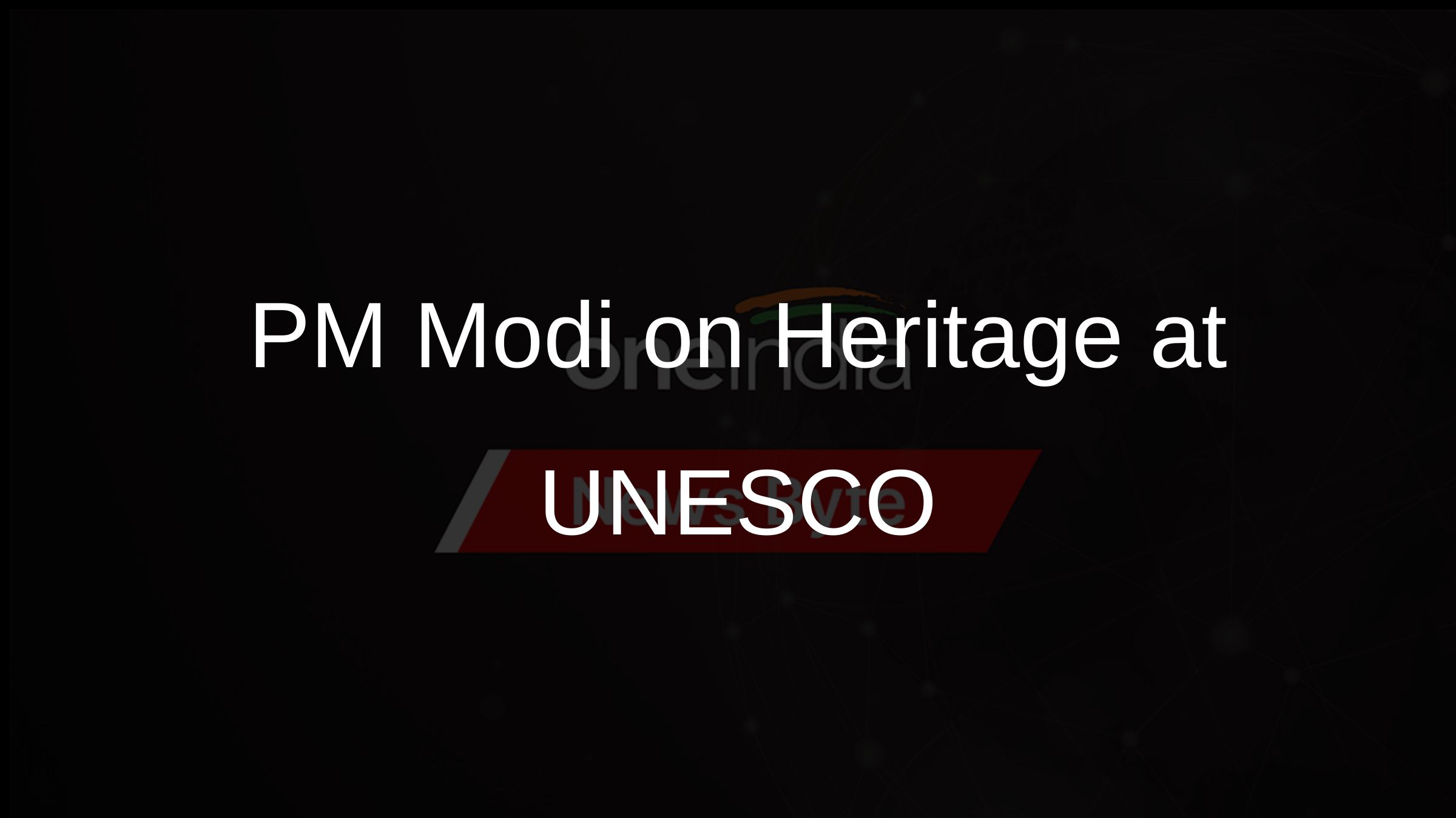 PM Modi on Heritage at UNESCO