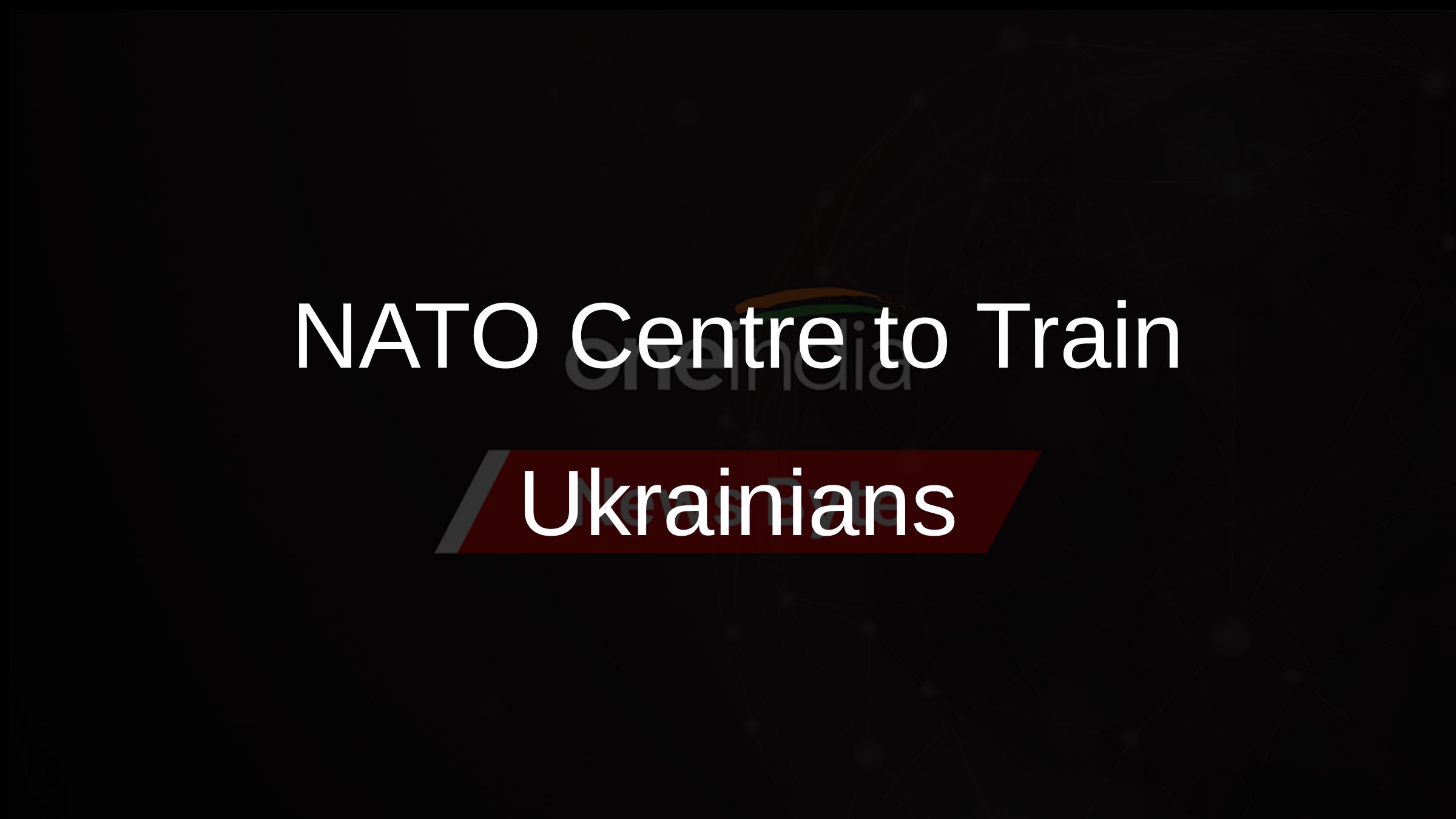 NATO Centre to Train Ukrainians