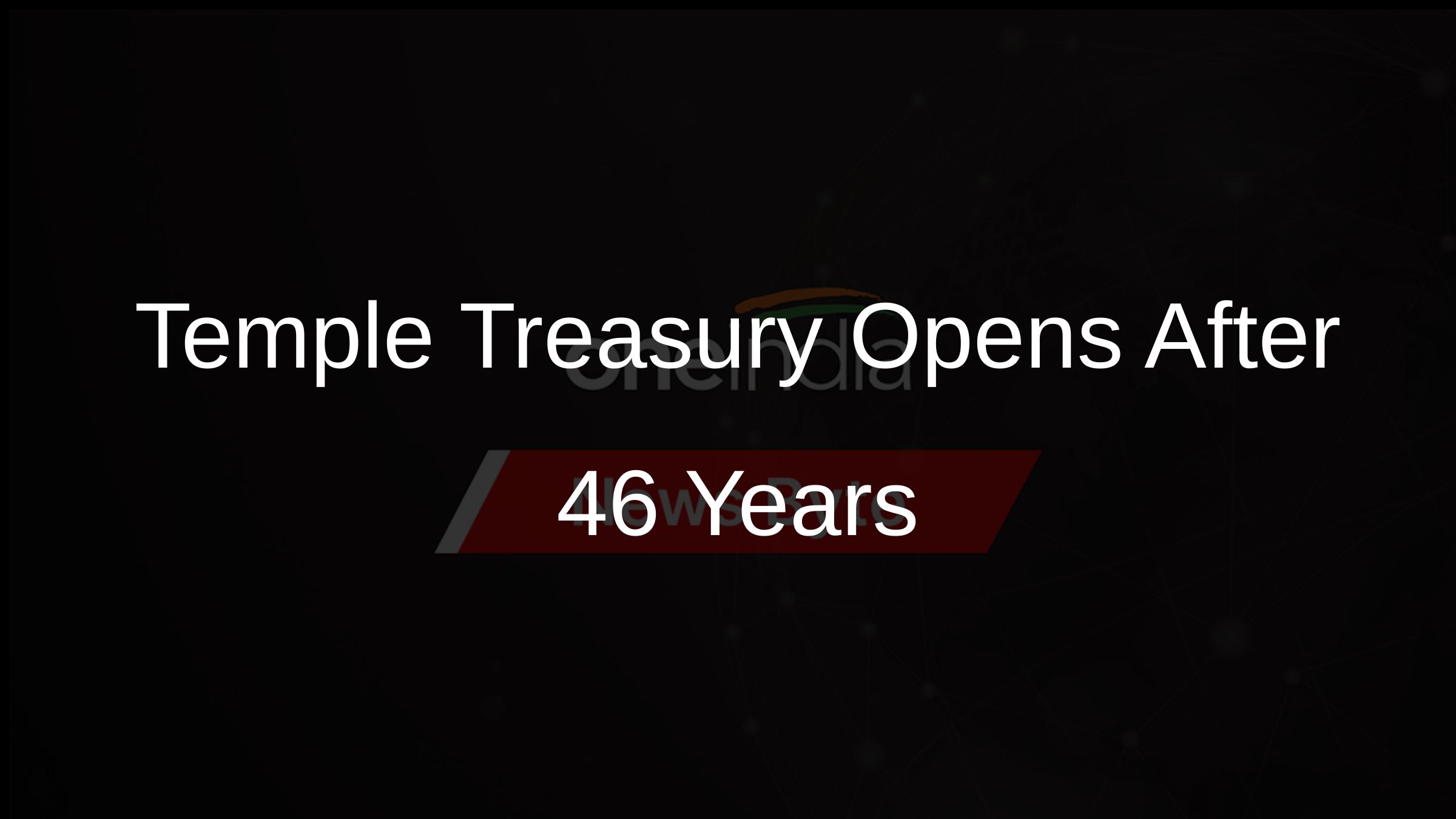Temple Treasury Opens After 46 Years