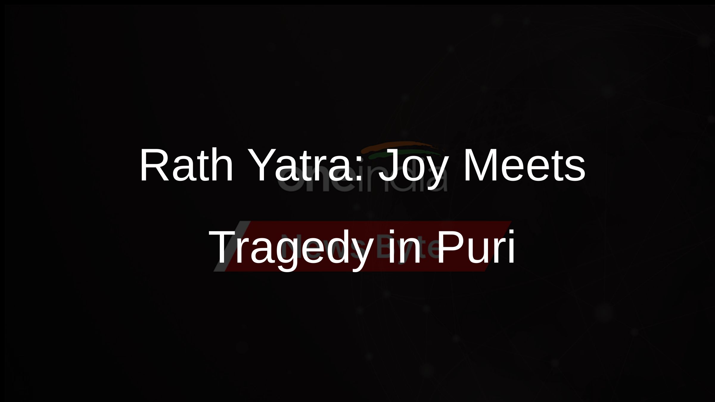Rath Yatra: Joy Meets Tragedy in Puri