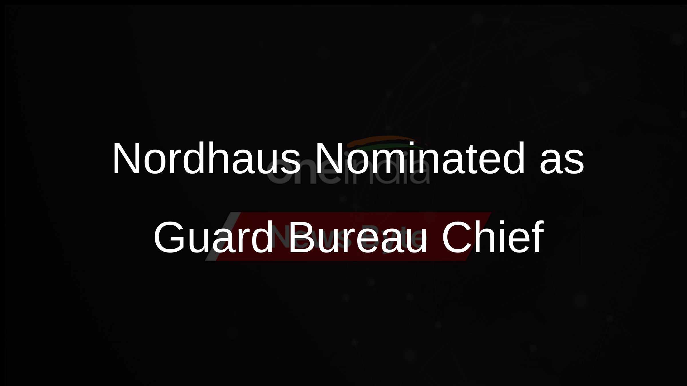 Nordhaus Nominated as Guard Bureau Chief