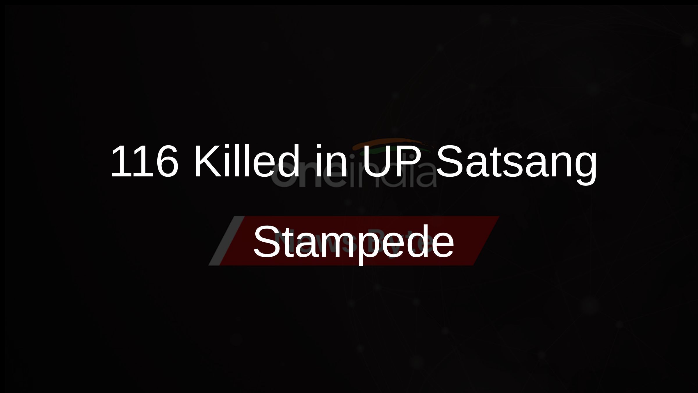 116 Killed in UP Satsang Stampede
