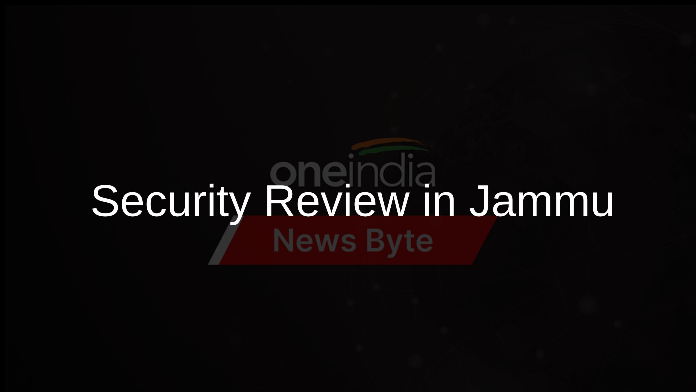 Security Review in Jammu & Kashmir