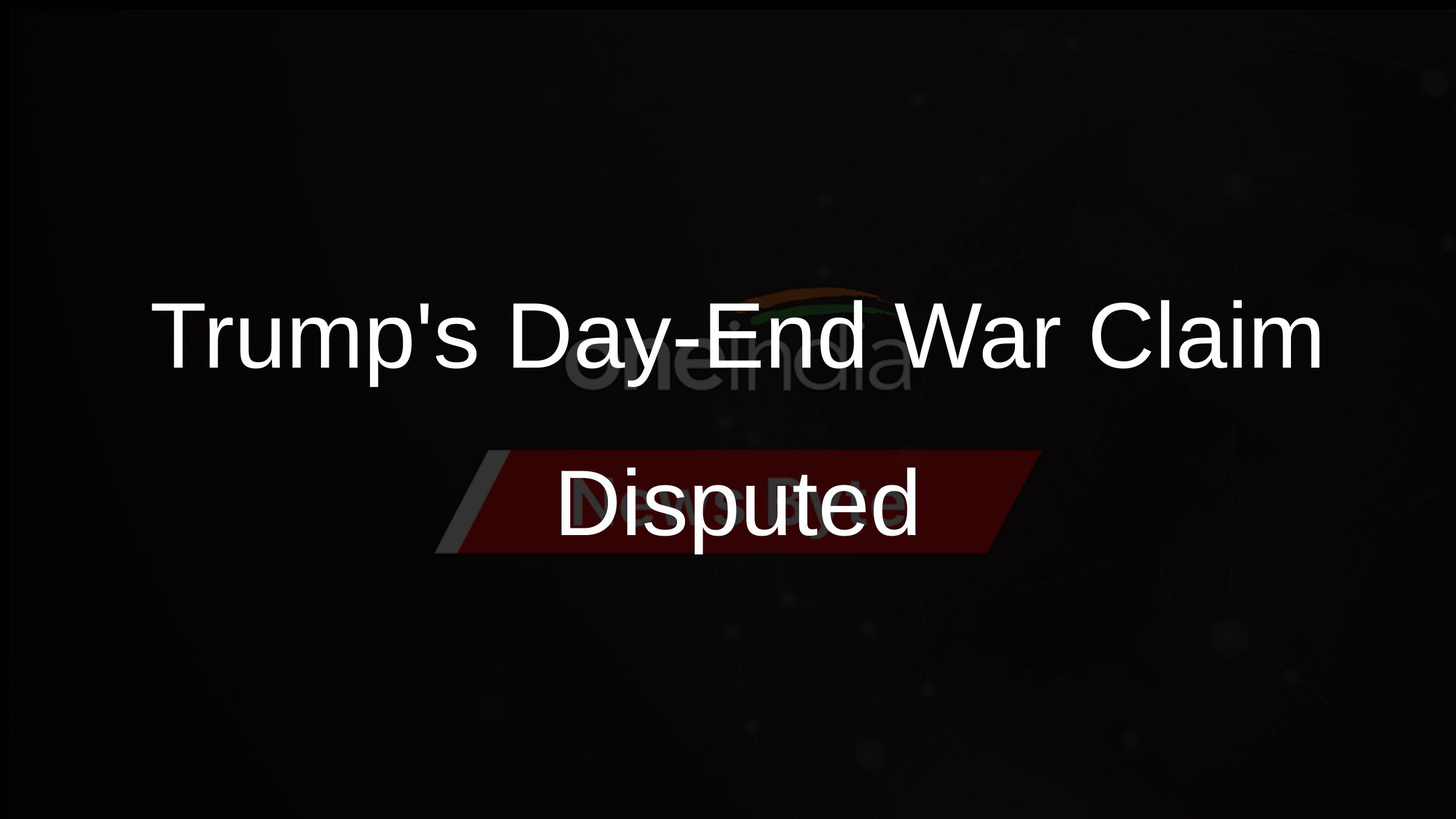 Trumps Day-End War Claim Disputed