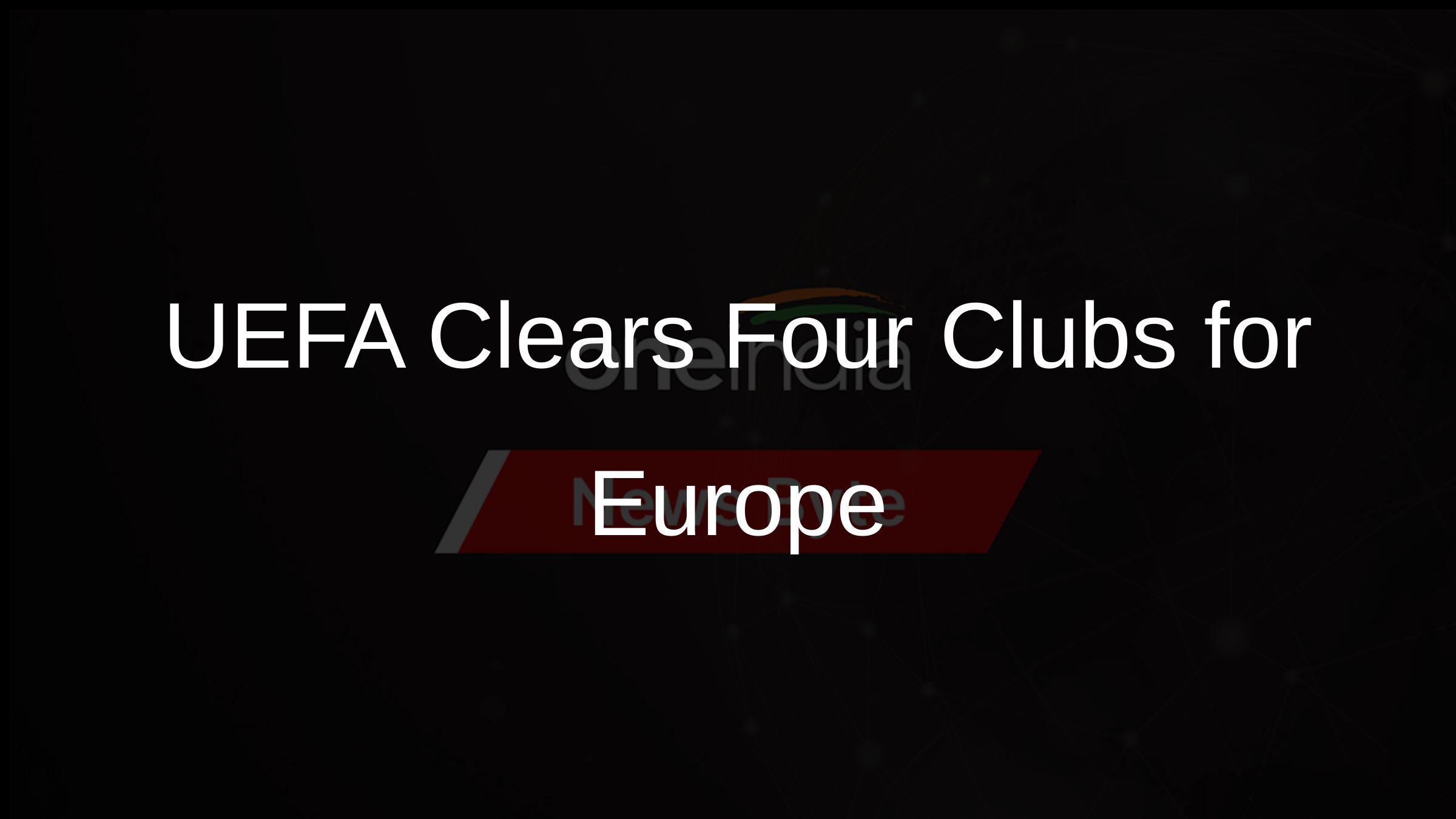 UEFA Clears Four Clubs for Europe