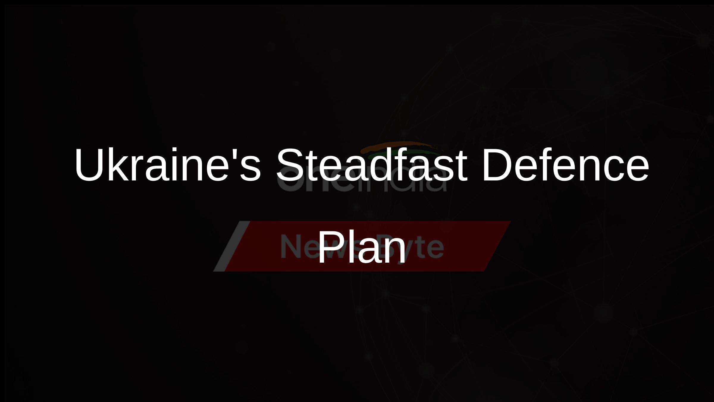 Ukraines Steadfast Defence Plan